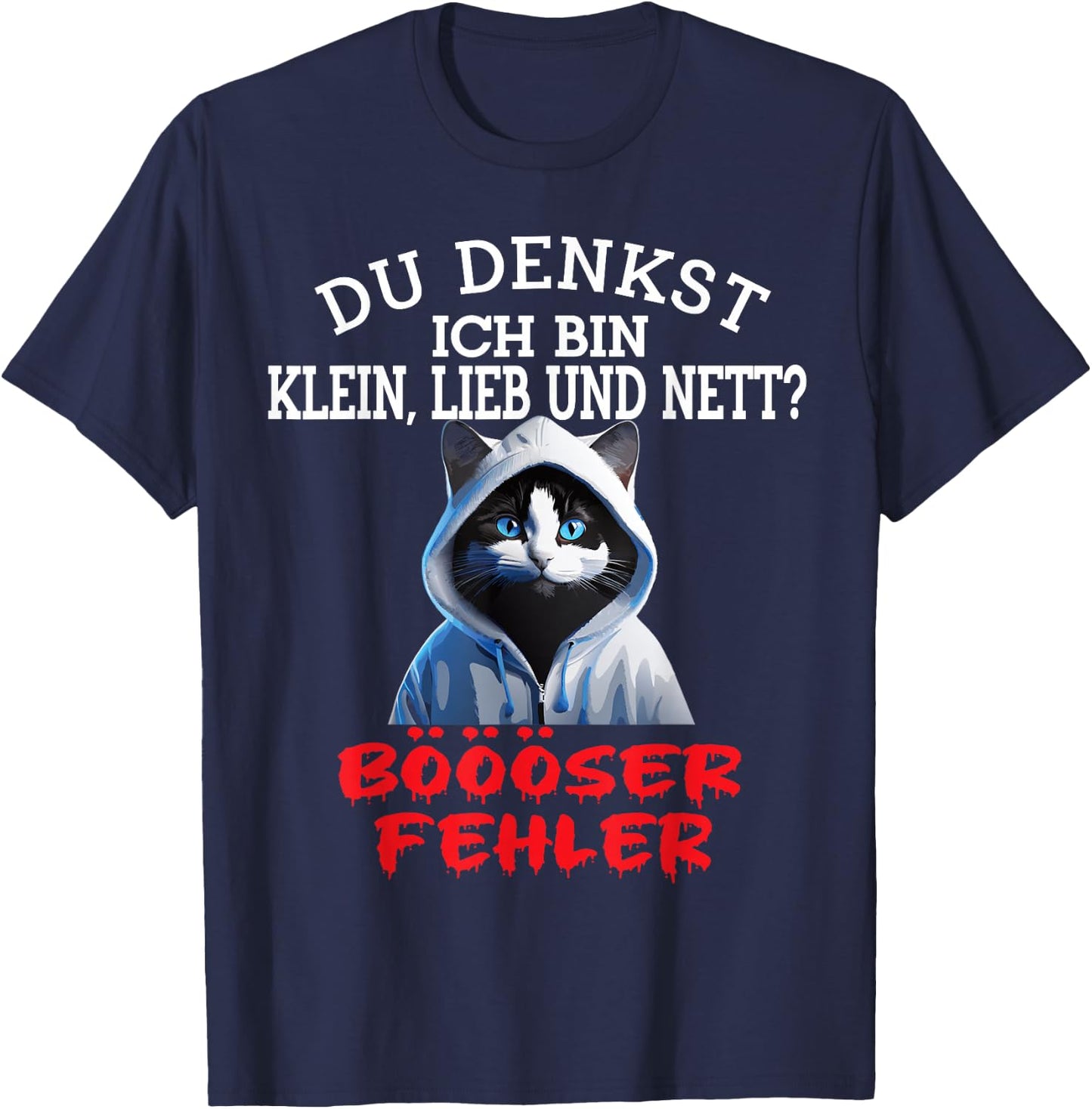 Du Denkst Ich Bin Klein Lieb Und Nett Cute Funny Cat , black T-Shirt - T-Shirt | Navy