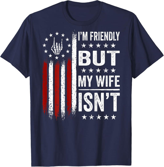(On Back) I'm Friendly But My Wife Isn't Funny Wife Husband T-Shirt - T-Shirt | Navy