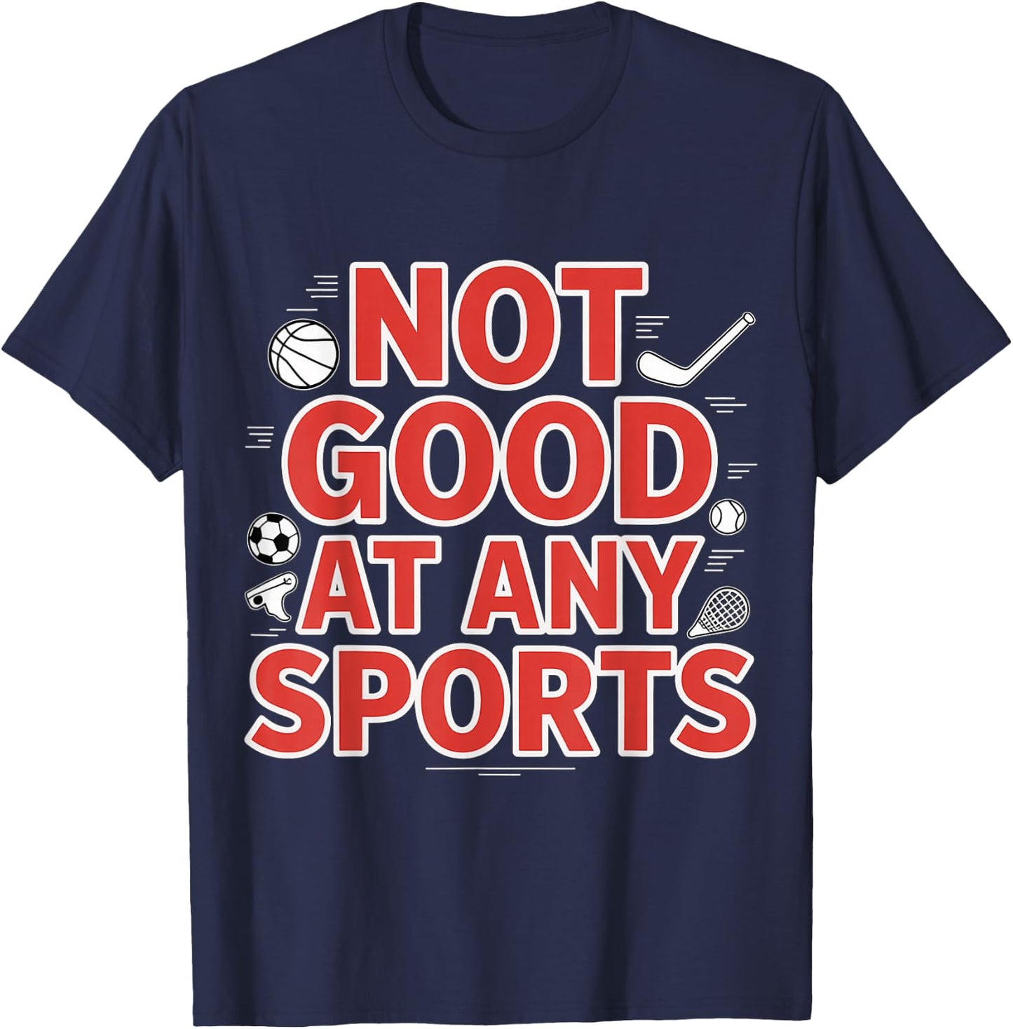 Not Good At Any Sports Sarcastic Athlete Fail T-Shirt - T-Shirt | Navy