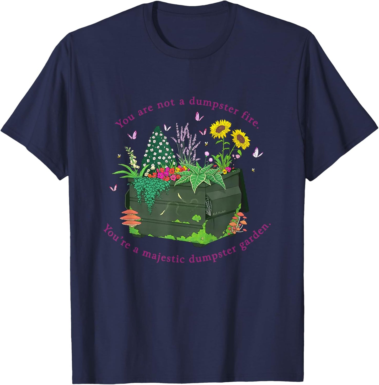 You're Not A Dumpster Fire You're A Majestic Dumpster Garden T-Shirt - T-Shirt | Navy