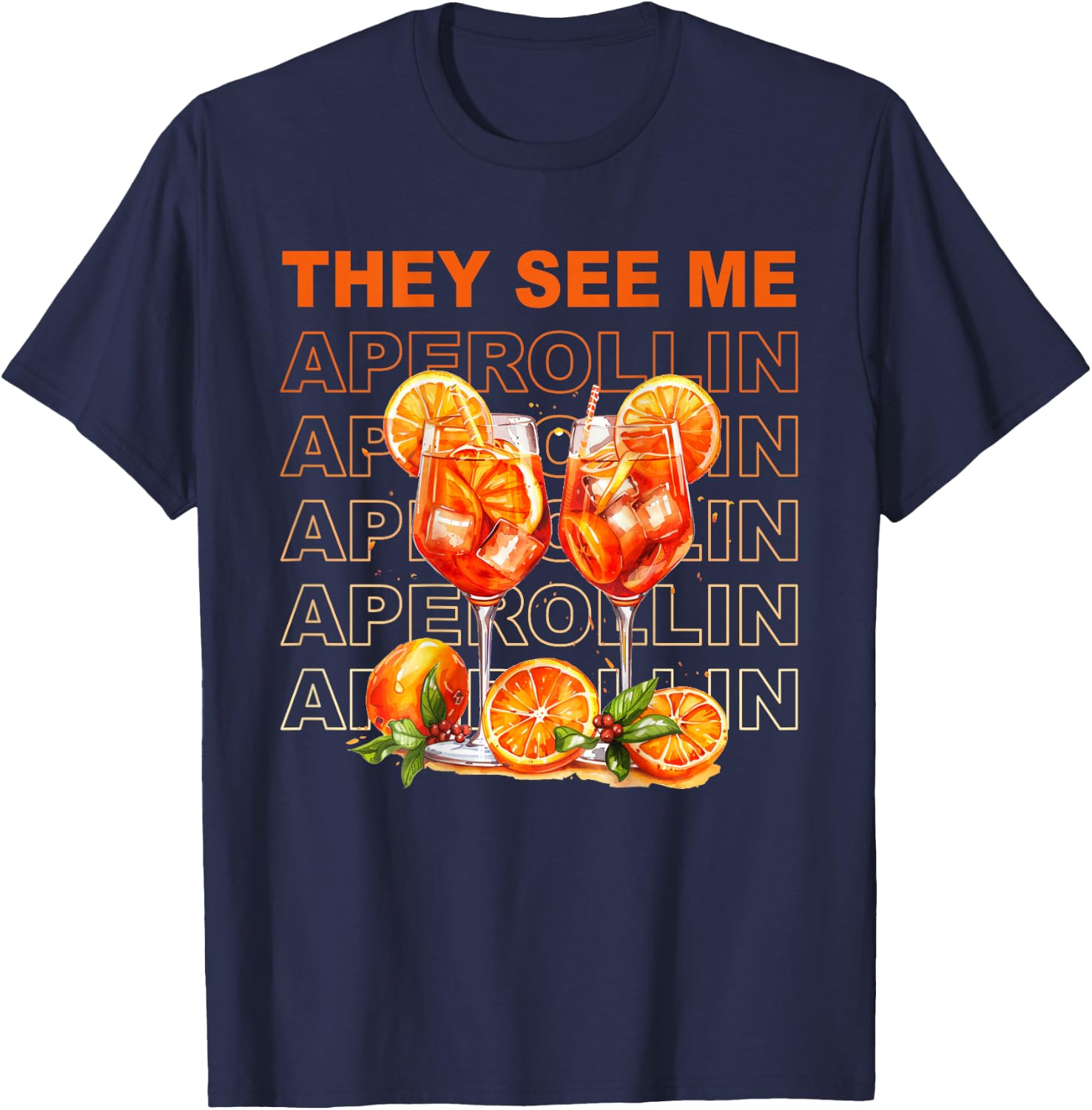 They See Me Aperollin - Perfekt für Spritz-Fans & JGAs T-Shirt - T-Shirt | Navy
