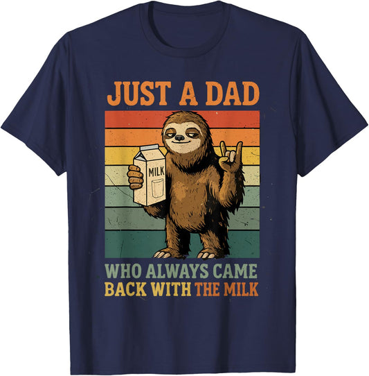 Just A Dad Who Always Came Back with The Milk Funny Sloth T-Shirt - T-Shirt | Navy