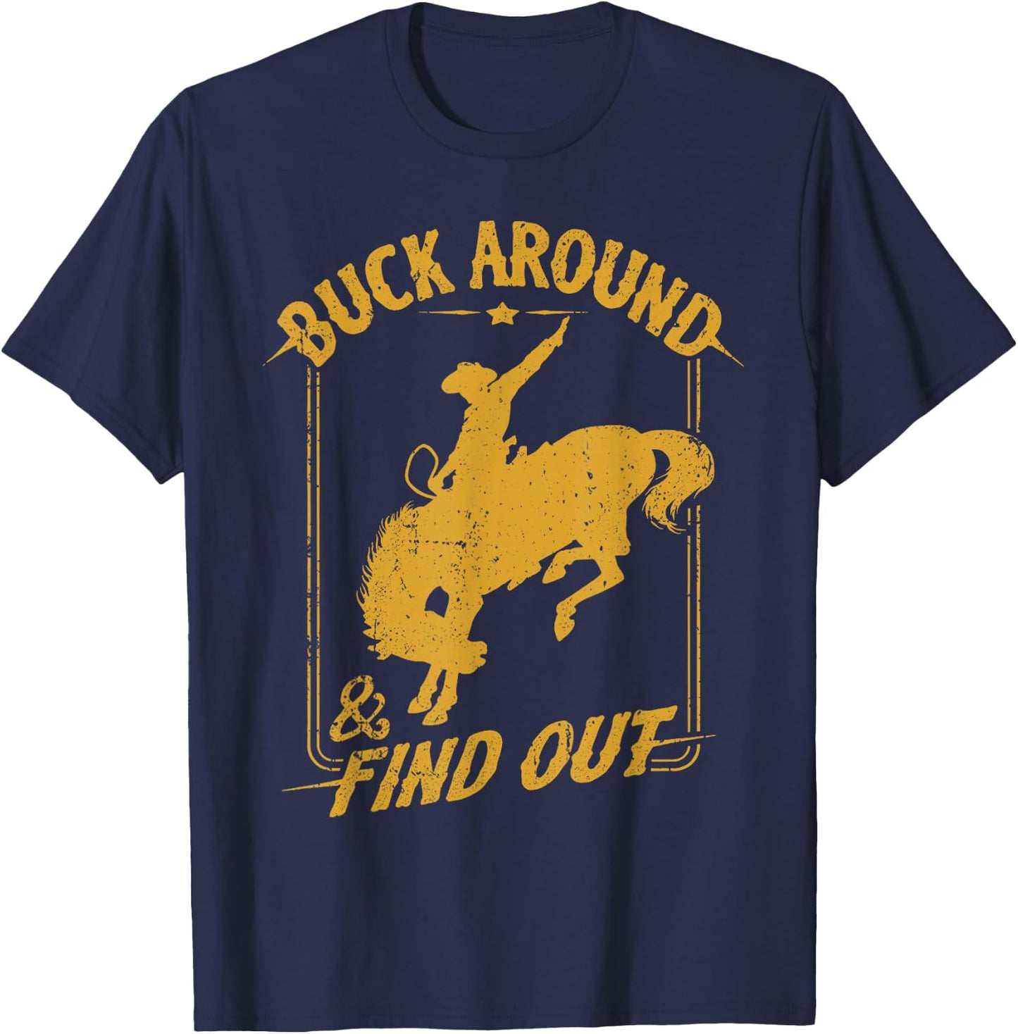 Buck Around and Find Out Rodeo Cowboy T-Shirt - T-Shirt | Navy