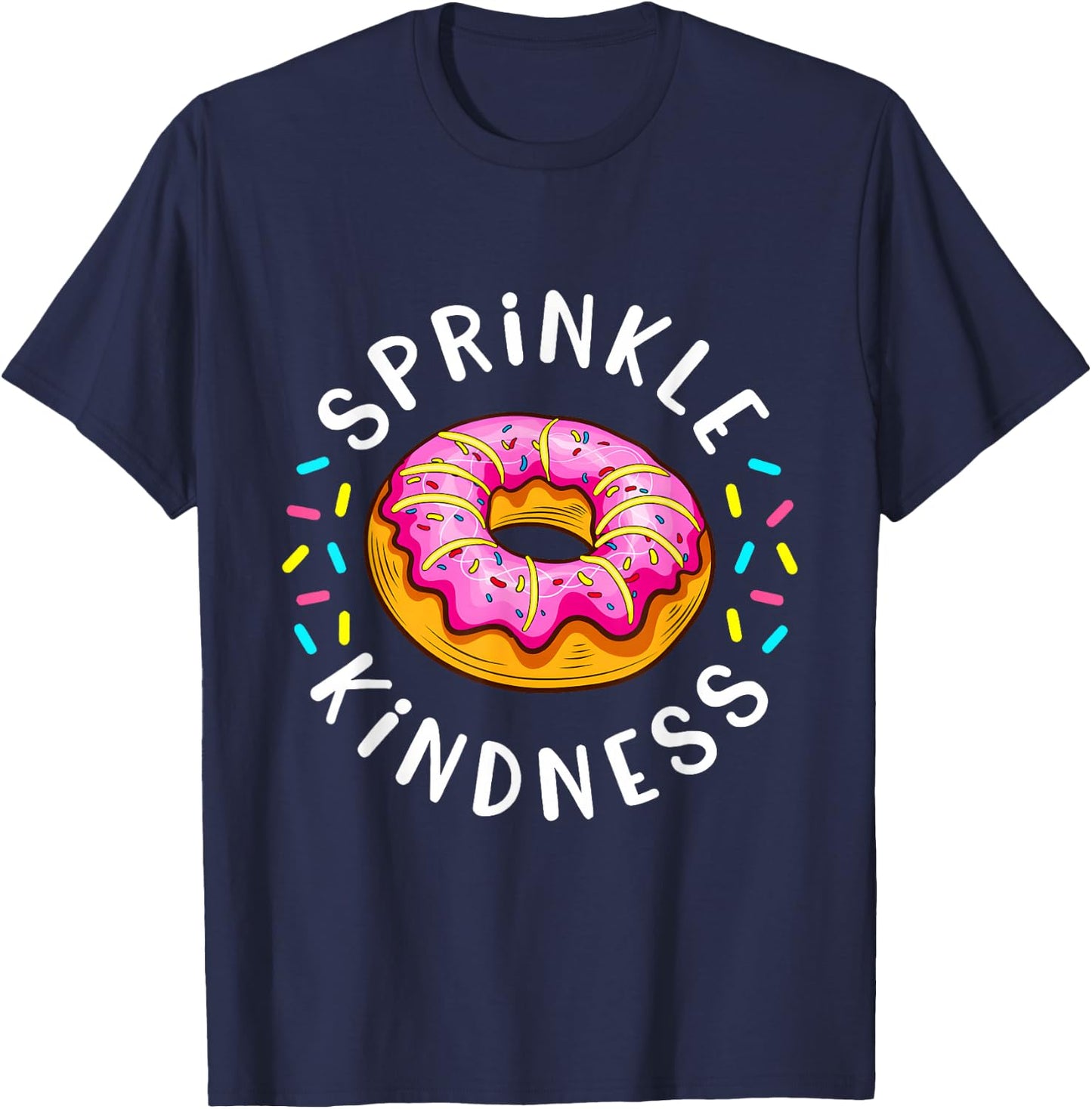 Donut Sprinkle Kindness Funny Girls Women Doughnut Lover T-Shirt - T-Shirt | Navy