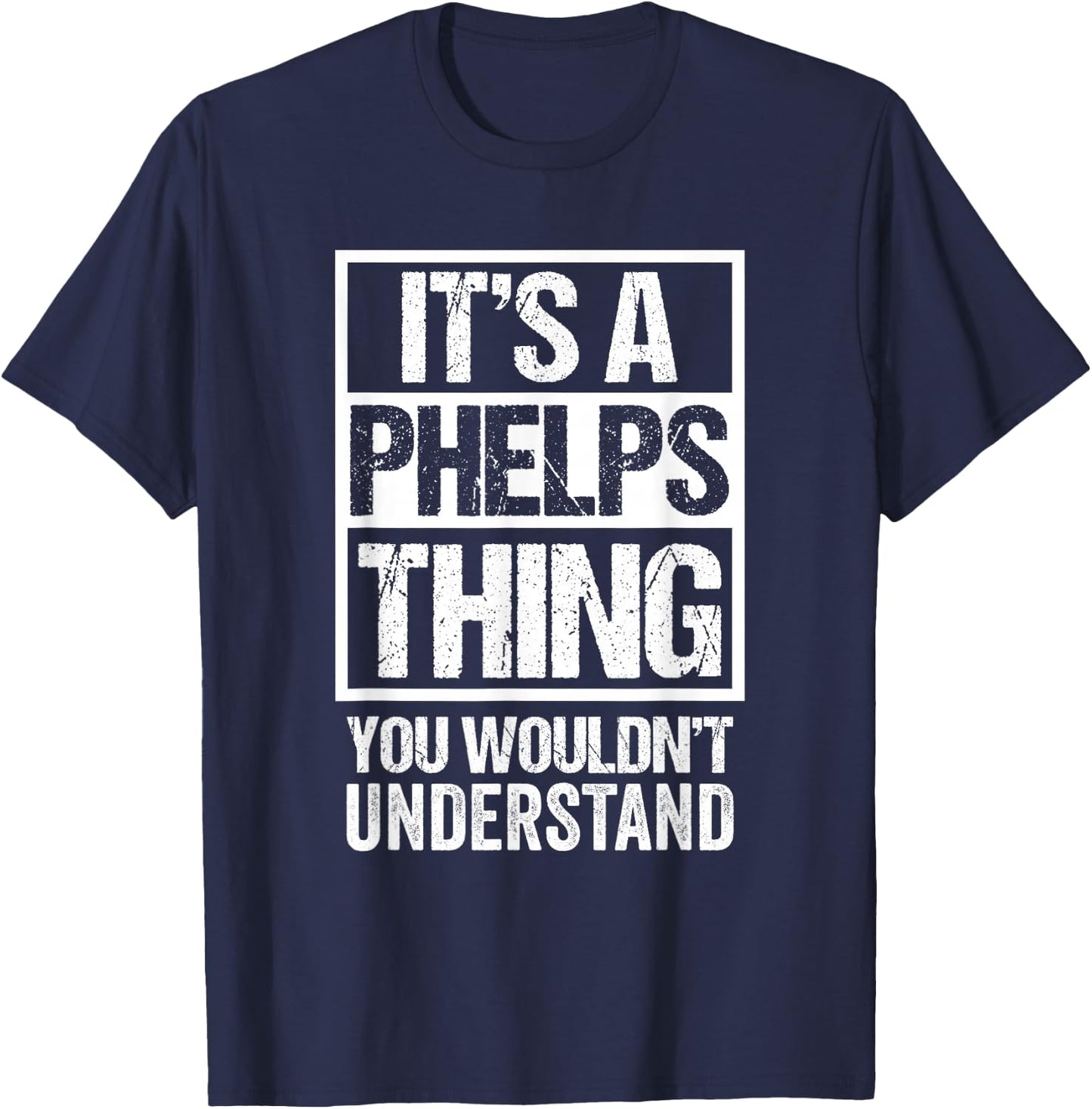 It's A Phelps Thing You Wouldn't Understand Surname Name T-Shirt - T-Shirt | Navy