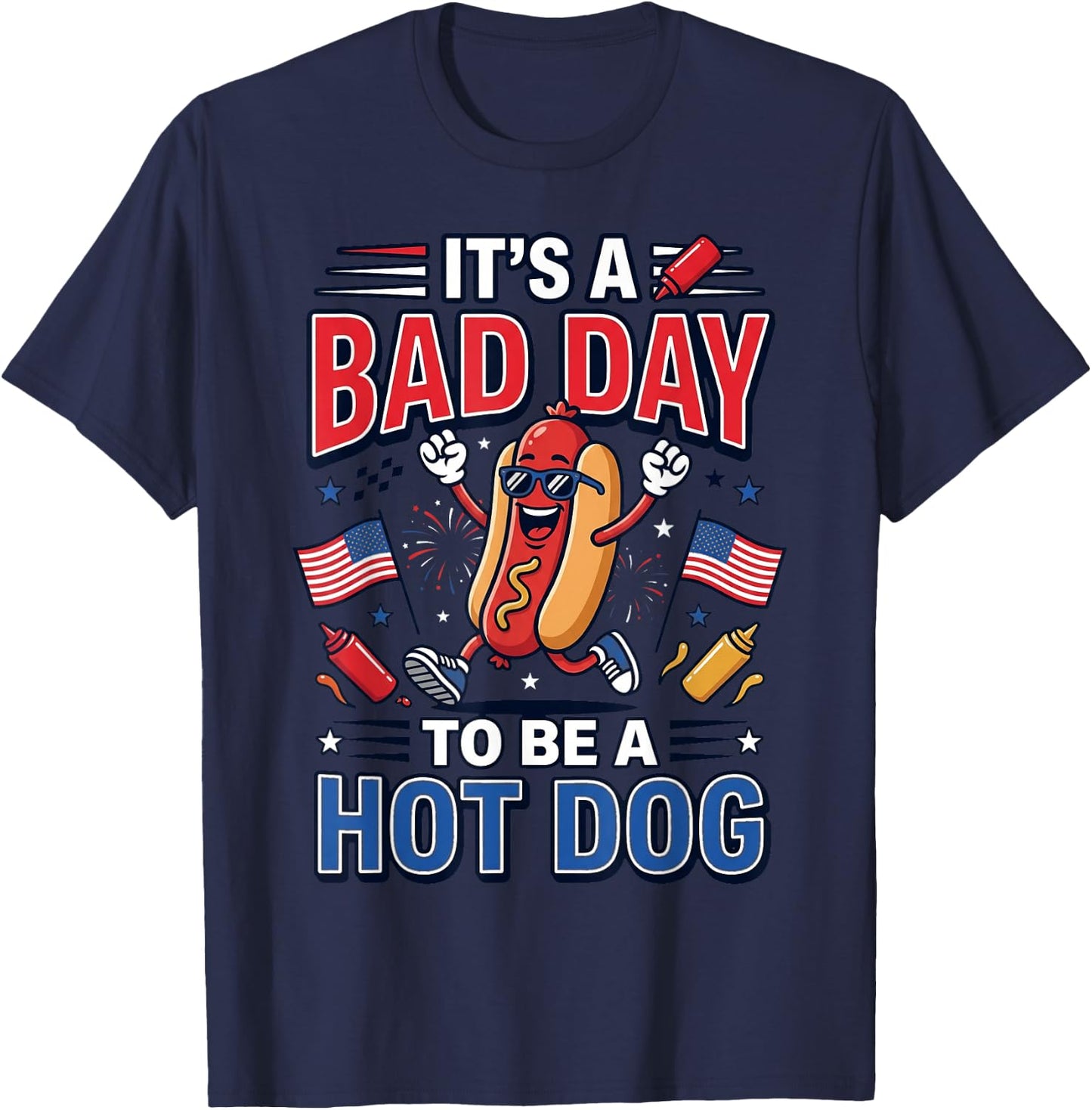 Its A Bad Day to Be A Hot Dog Funny 4th of July Men Women T-Shirt - T-Shirt | Navy