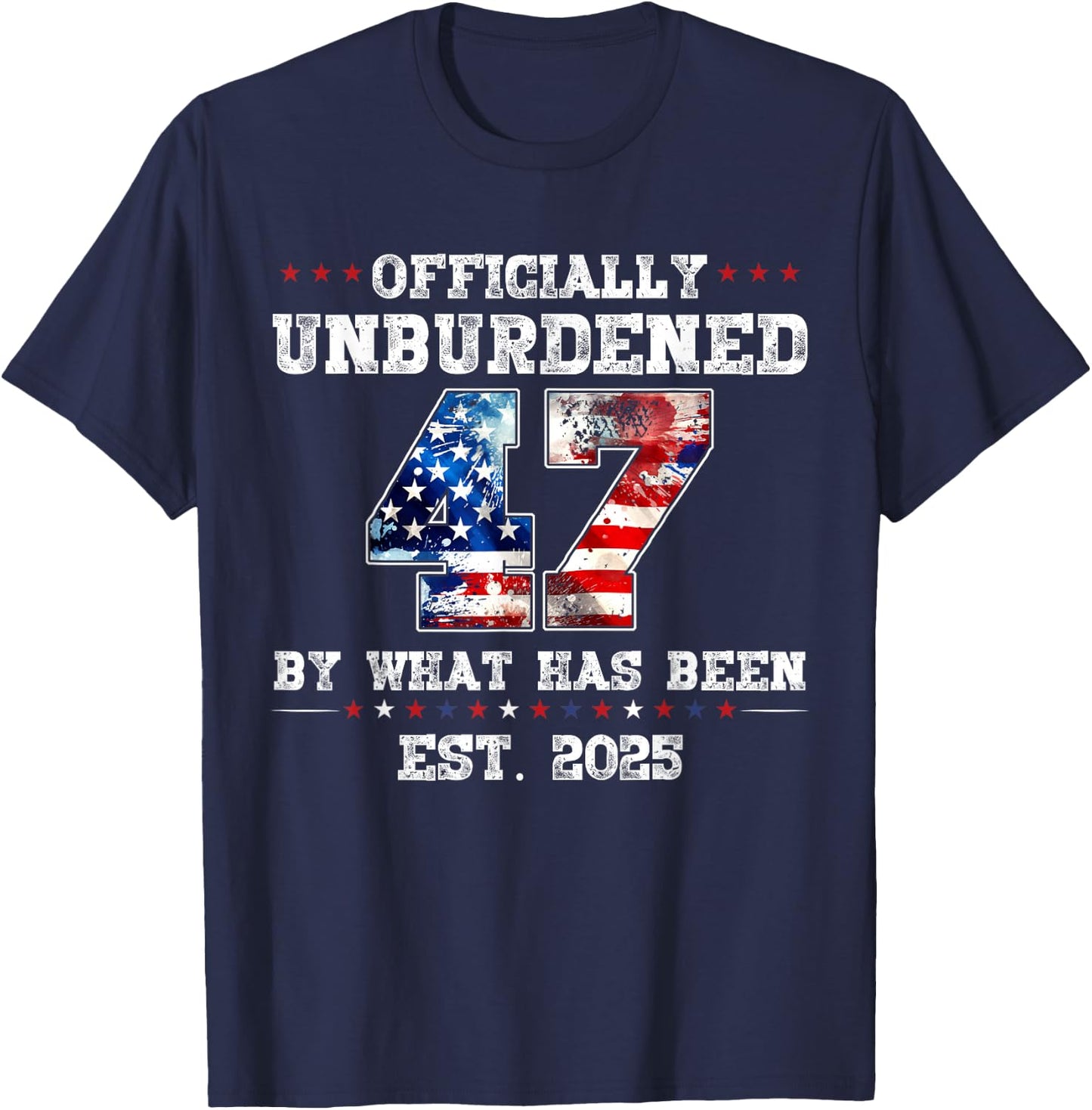 Officially Unburdened By What Has Been Trump Victory T-Shirt - T-Shirt | Navy