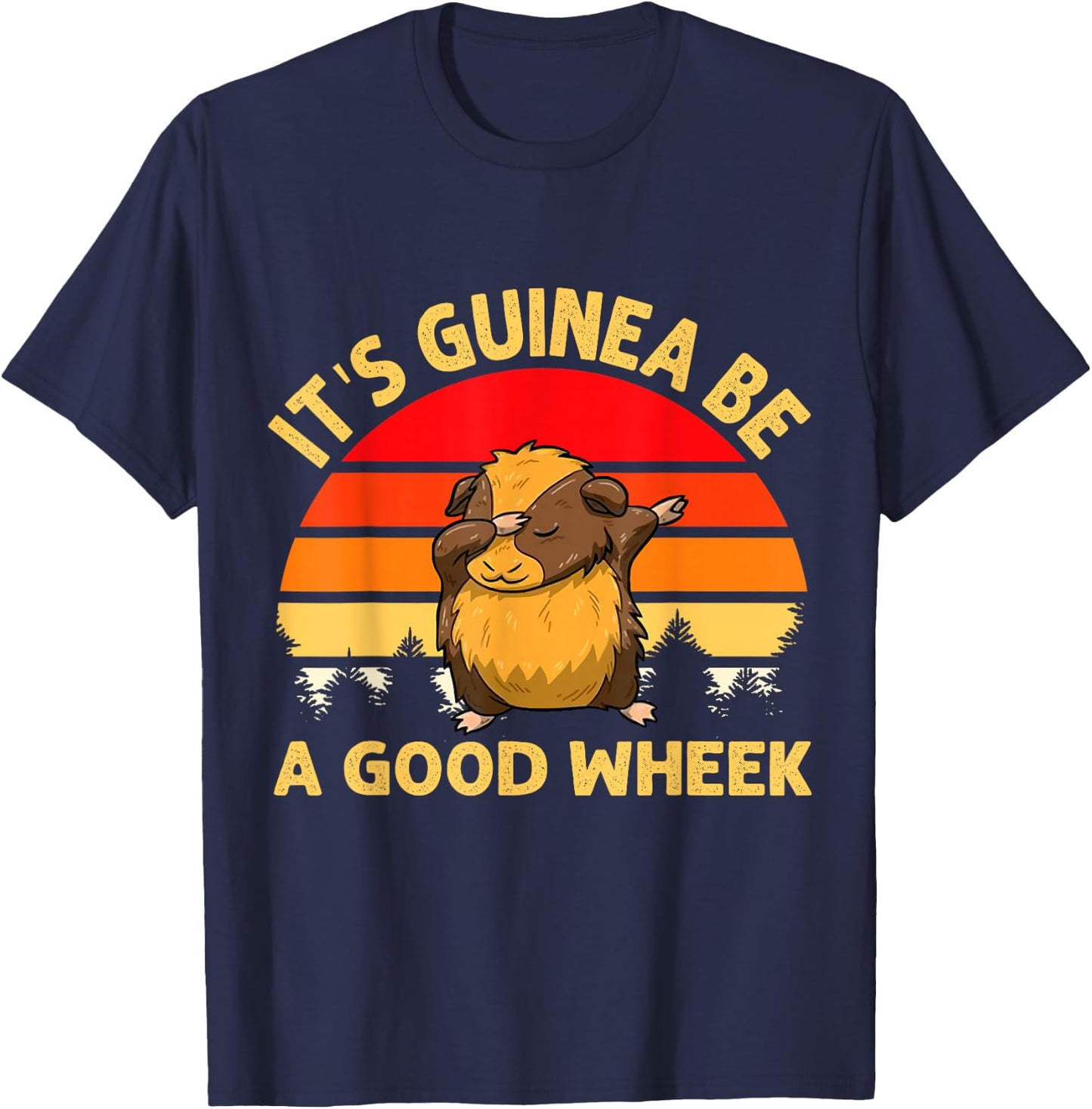 Funny Guinea Pig Gifts Men Kids by DMTRY Its Guinea Be A Good Wheek T-Shirt - T-Shirt | Navy