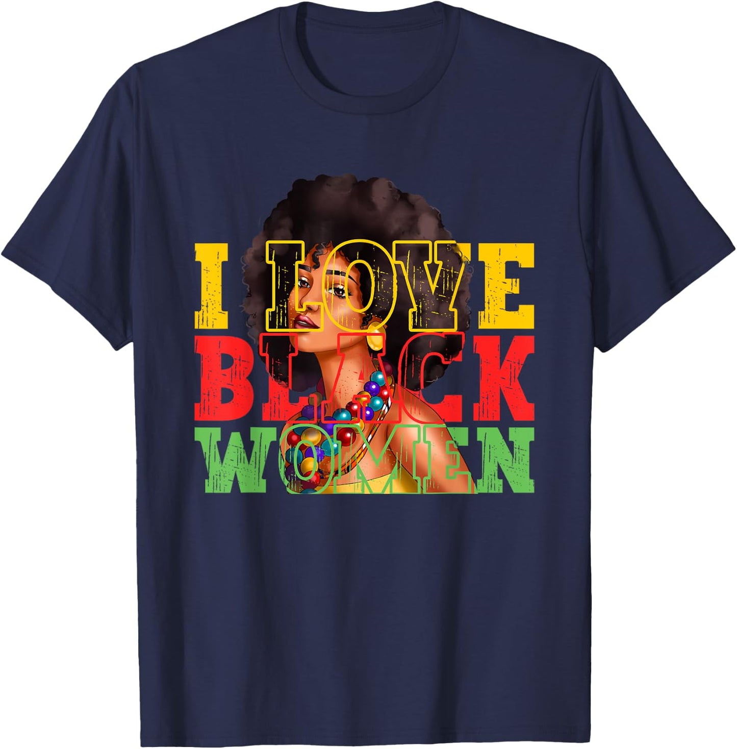 I Love Black Women | Juneteenth | Black History Month T-Shirt - T-Shirt | Navy