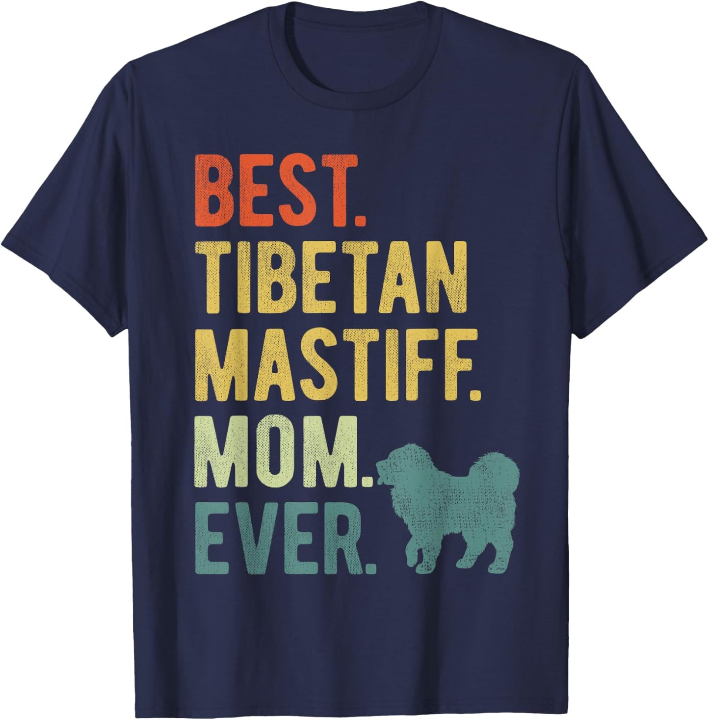 Best Tibetan Mastiff Mom Ever Dog Lovers Mother's Day T-Shirt - T-Shirt | Navy