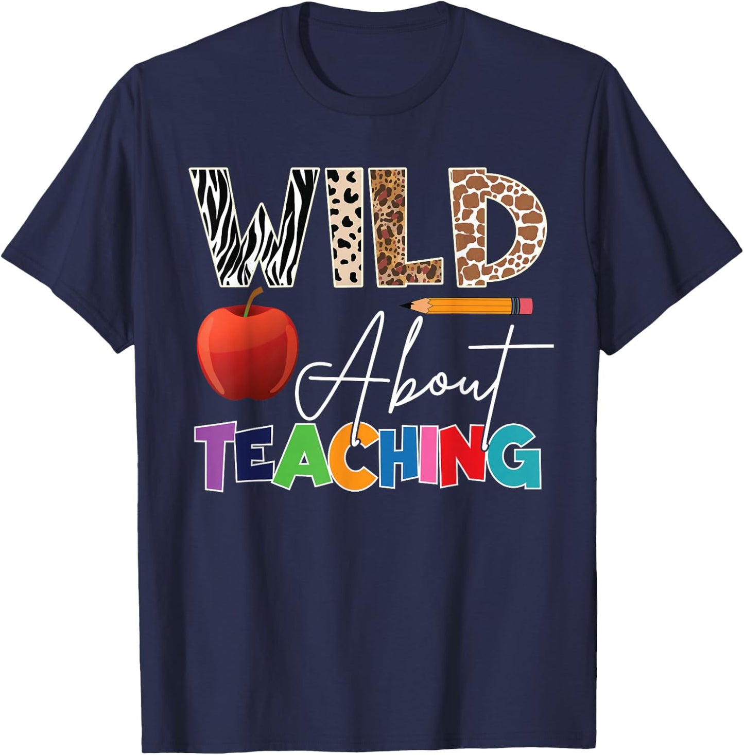 Wild About Teaching Back To School & First Day Of School T-Shirt - T-Shirt | Navy