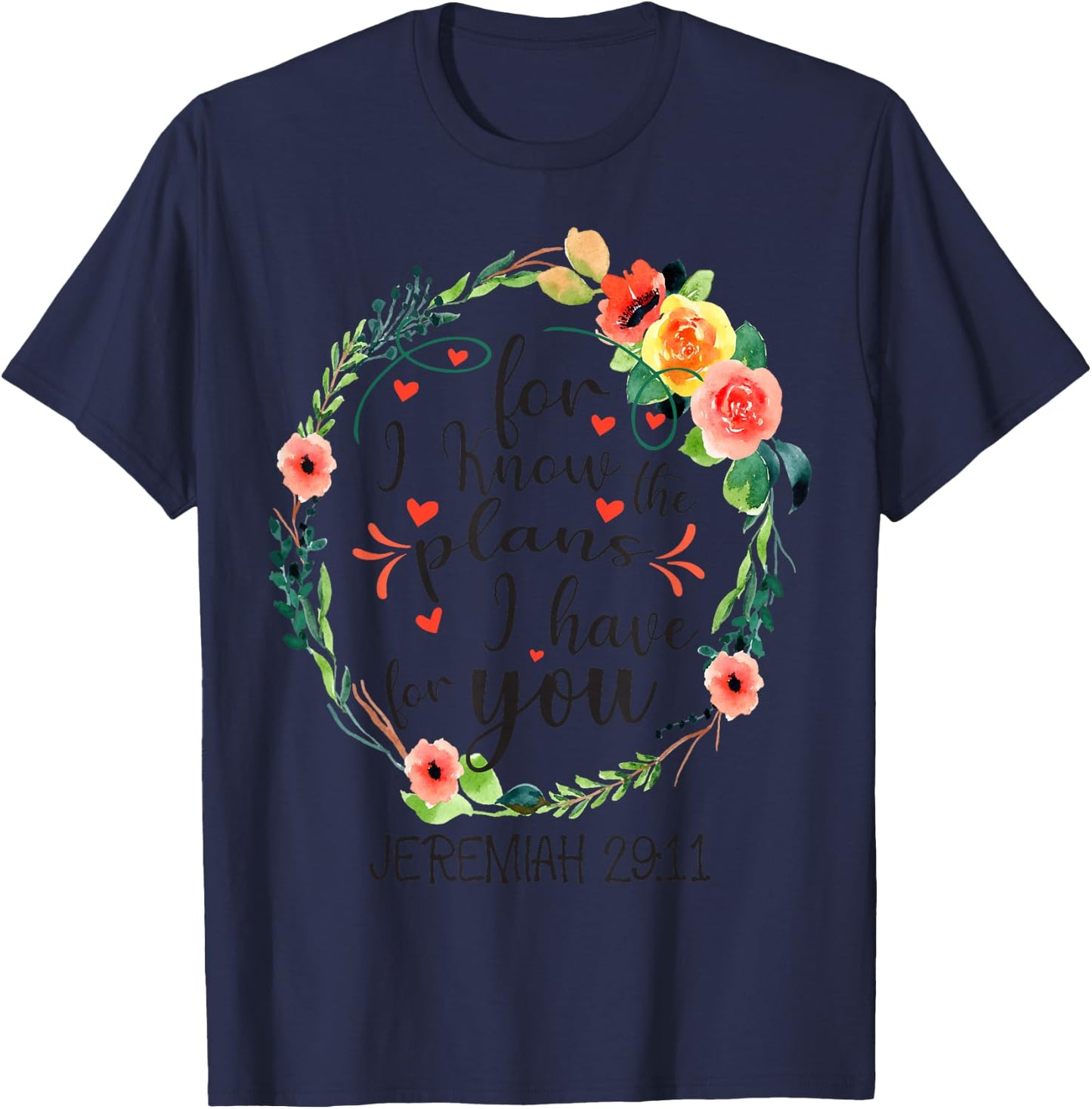 For I Know The Plans I have For You Floral Jeremiah 29:11 T-Shirt - T-Shirt | Navy