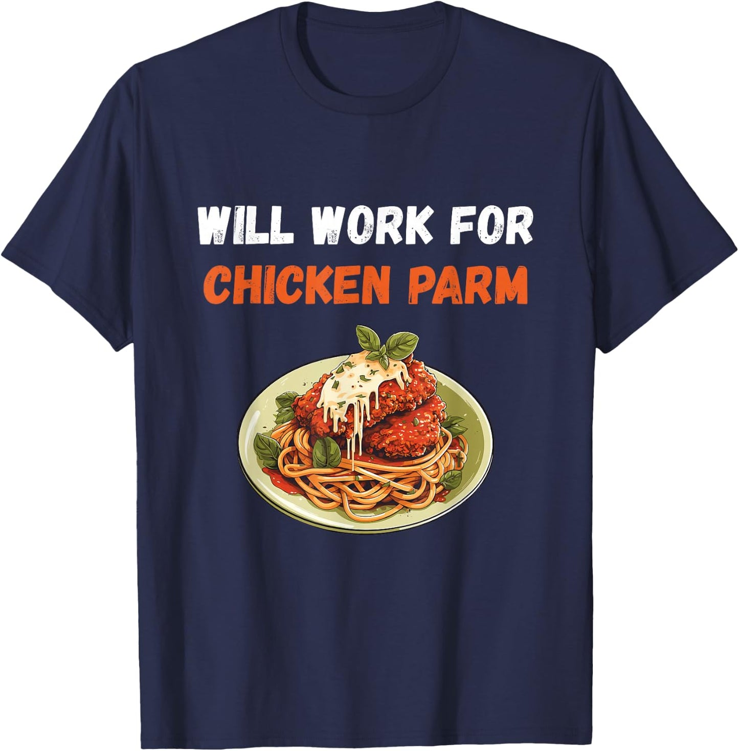 Chicken Parm Chicken Parm Lover Will Work For Parmesan T-Shirt - T-Shirt | Navy