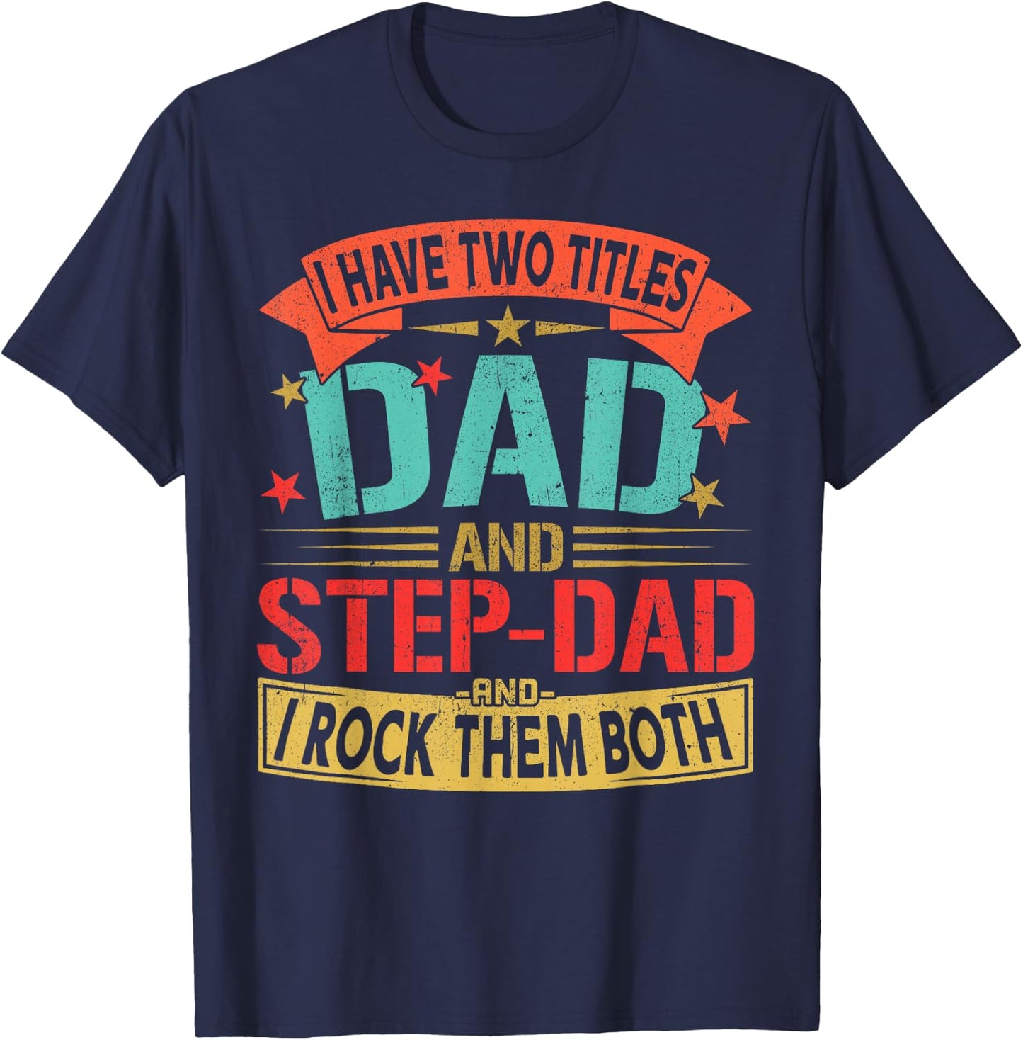 I Have Two Titles Dad and Step-dad Father's Day Retro Daddy T-Shirt - T-Shirt | Navy