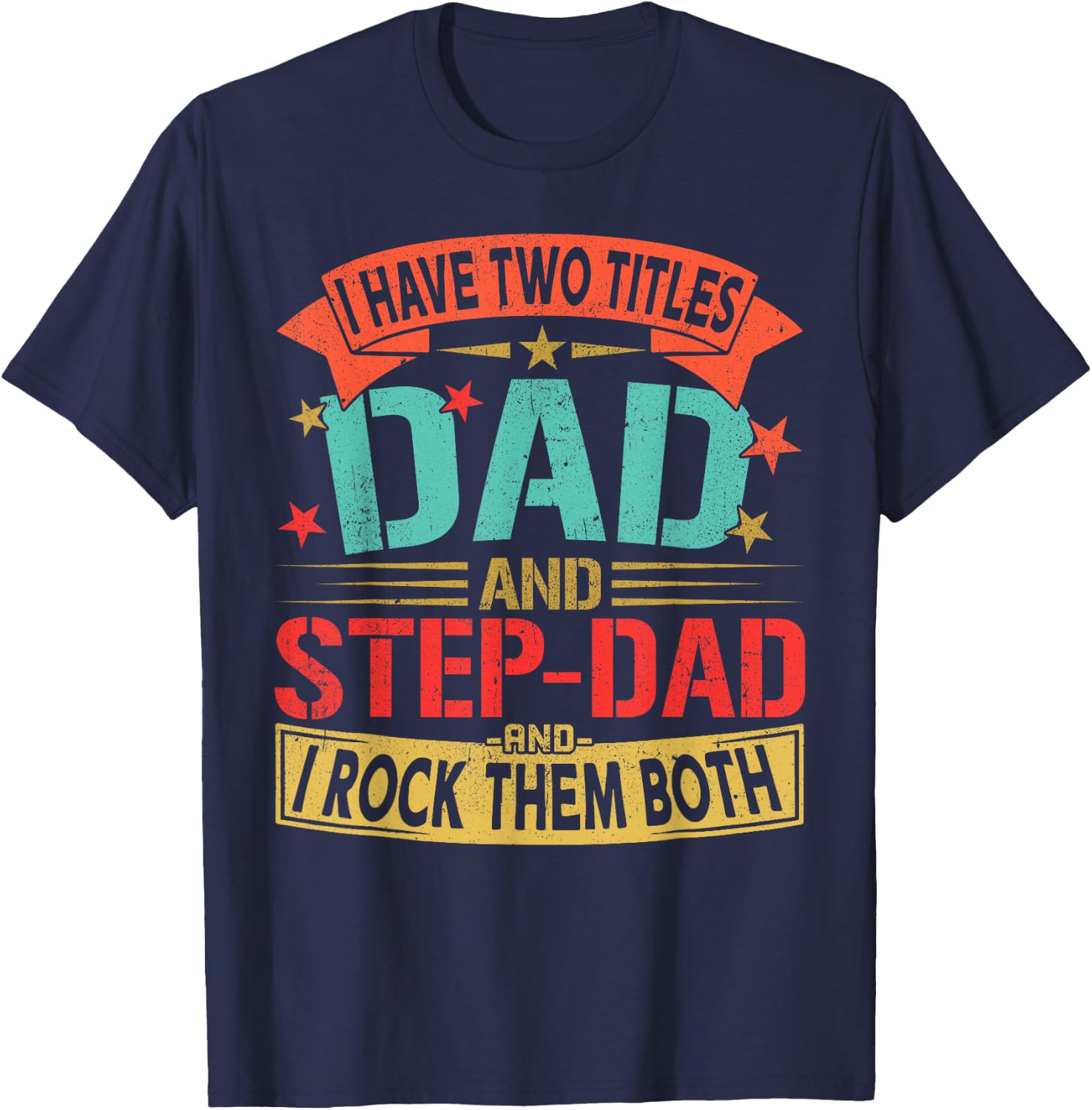 I Have Two Titles Dad and Step-dad Father's Day Retro Daddy T-Shirt - T-Shirt | Navy