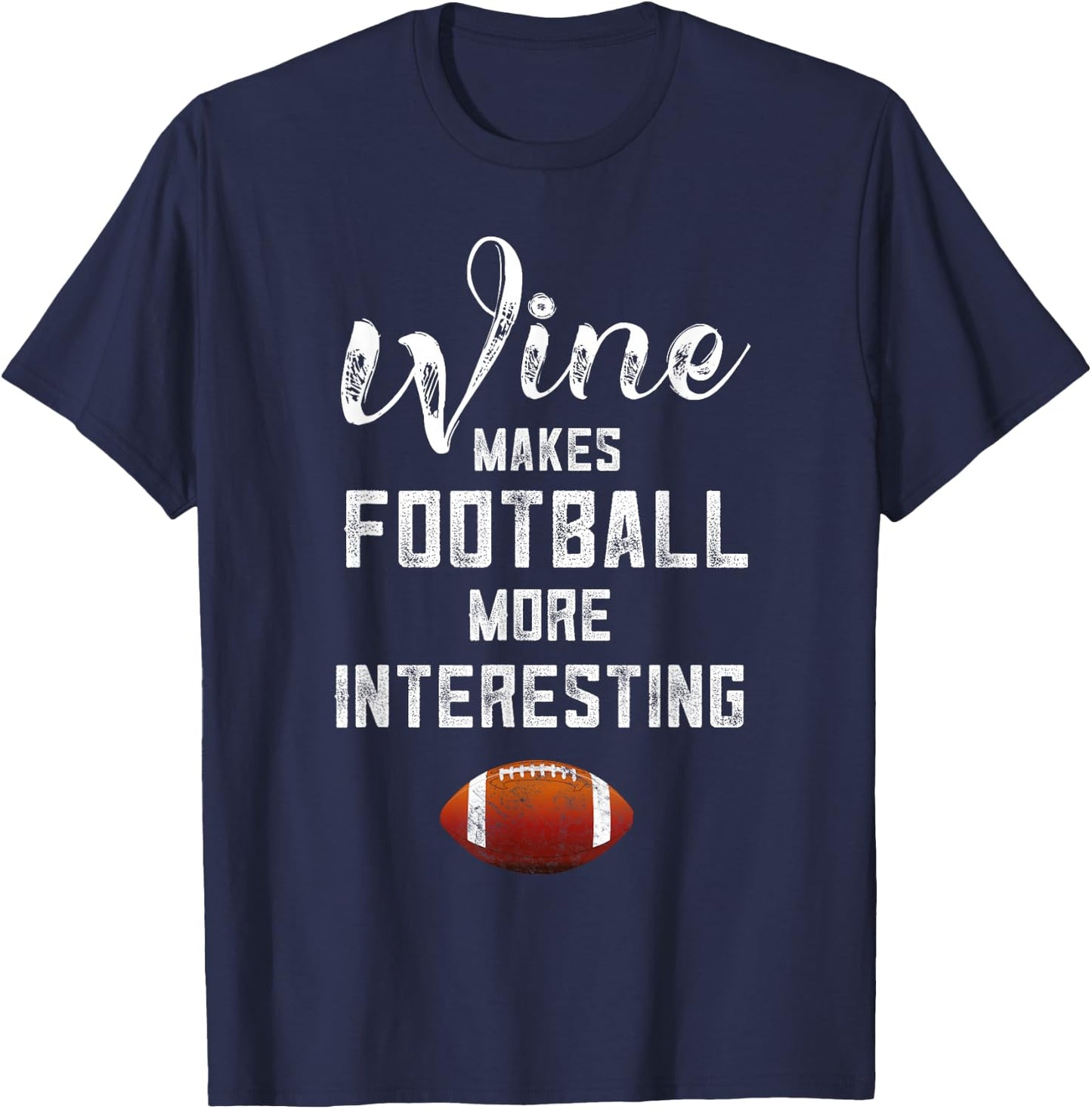 Football Women Who Love Wine Makes Football More Interesting T-Shirt - T-Shirt | Navy