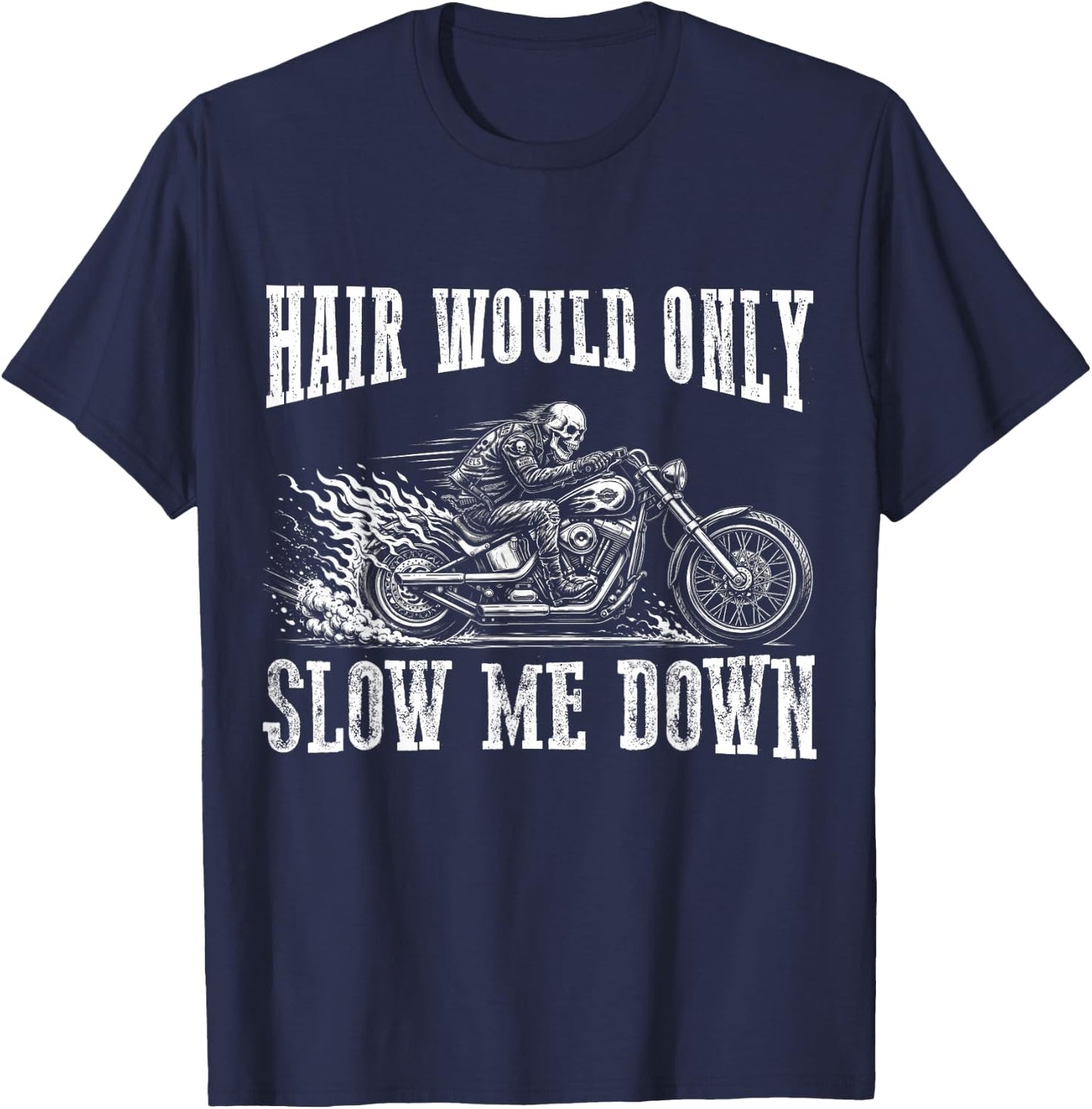 Hair Would Only Slow Me Down Funny Bald Biker Motorcycle Dad T-Shirt - T-Shirt | Navy