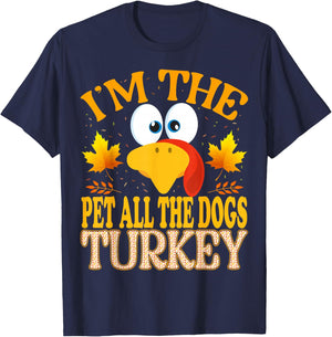 Thanksgiving I'm The Pet All The Dogs Turkey Matching T-Shirt - T-Shirt | Navy
