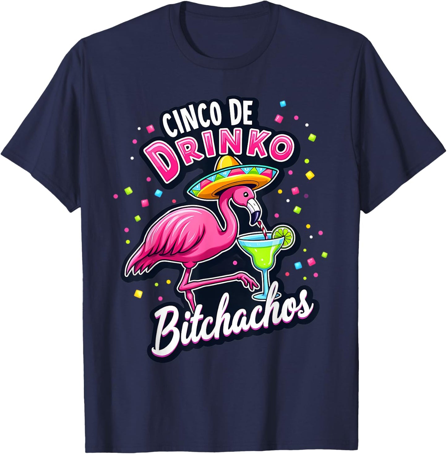 Cinco De Drinko Bitchachos Funny Flamingo Fiesta Sombrero T-Shirt - T-Shirt | Navy