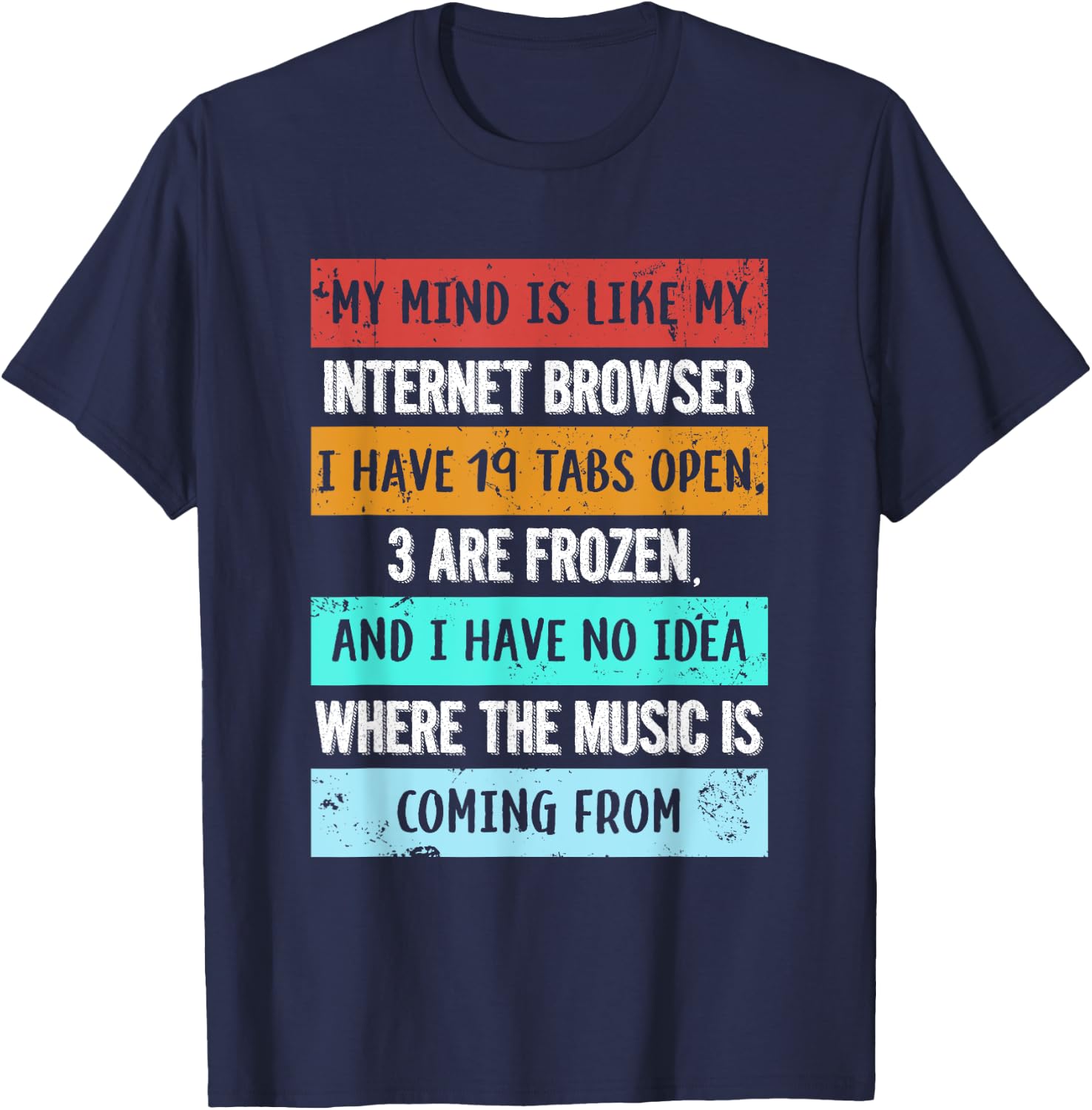 My mind is like my internet browser funny for Geeks T-Shirt - T-Shirt | Navy