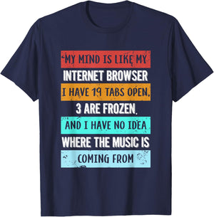 My mind is like my internet browser funny for Geeks T-Shirt - T-Shirt | Navy