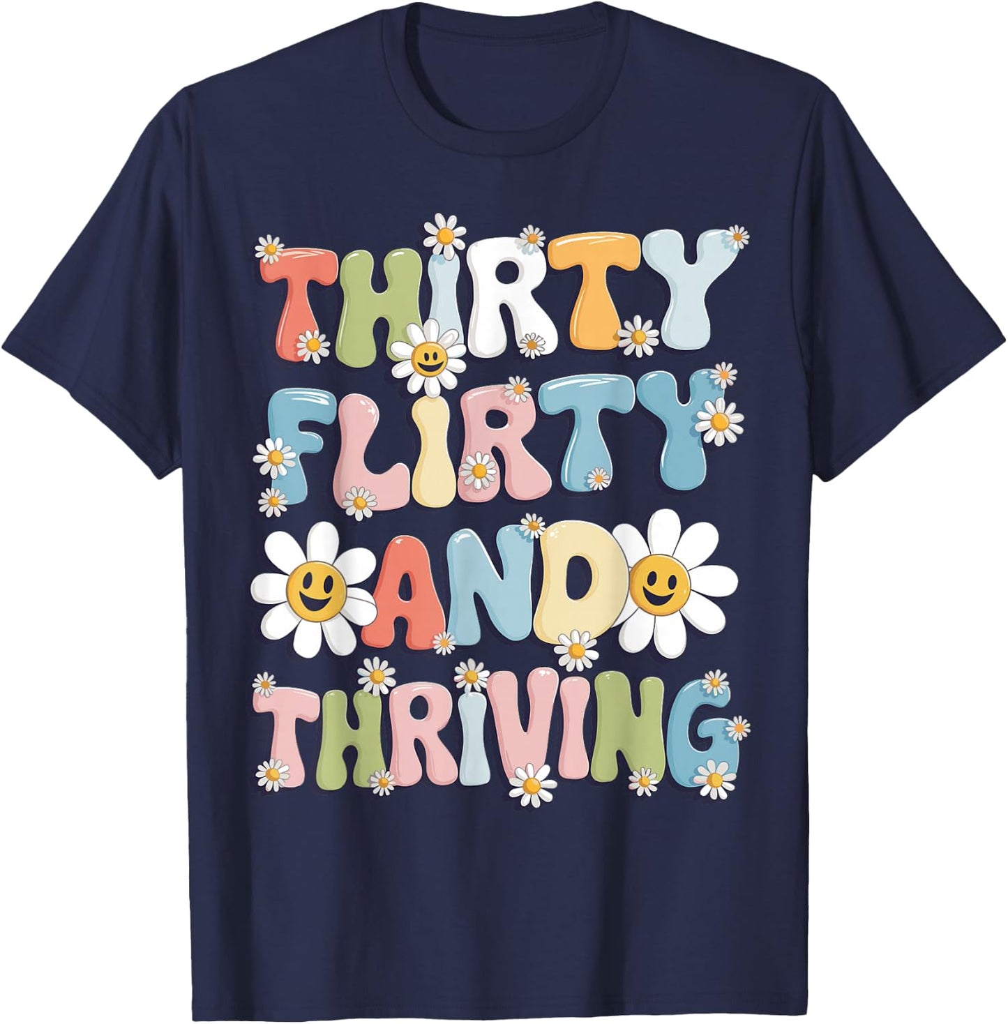Thirty Flirty And Thriving 30th Birthday 30 Years Old T-Shirt - T-Shirt | Navy