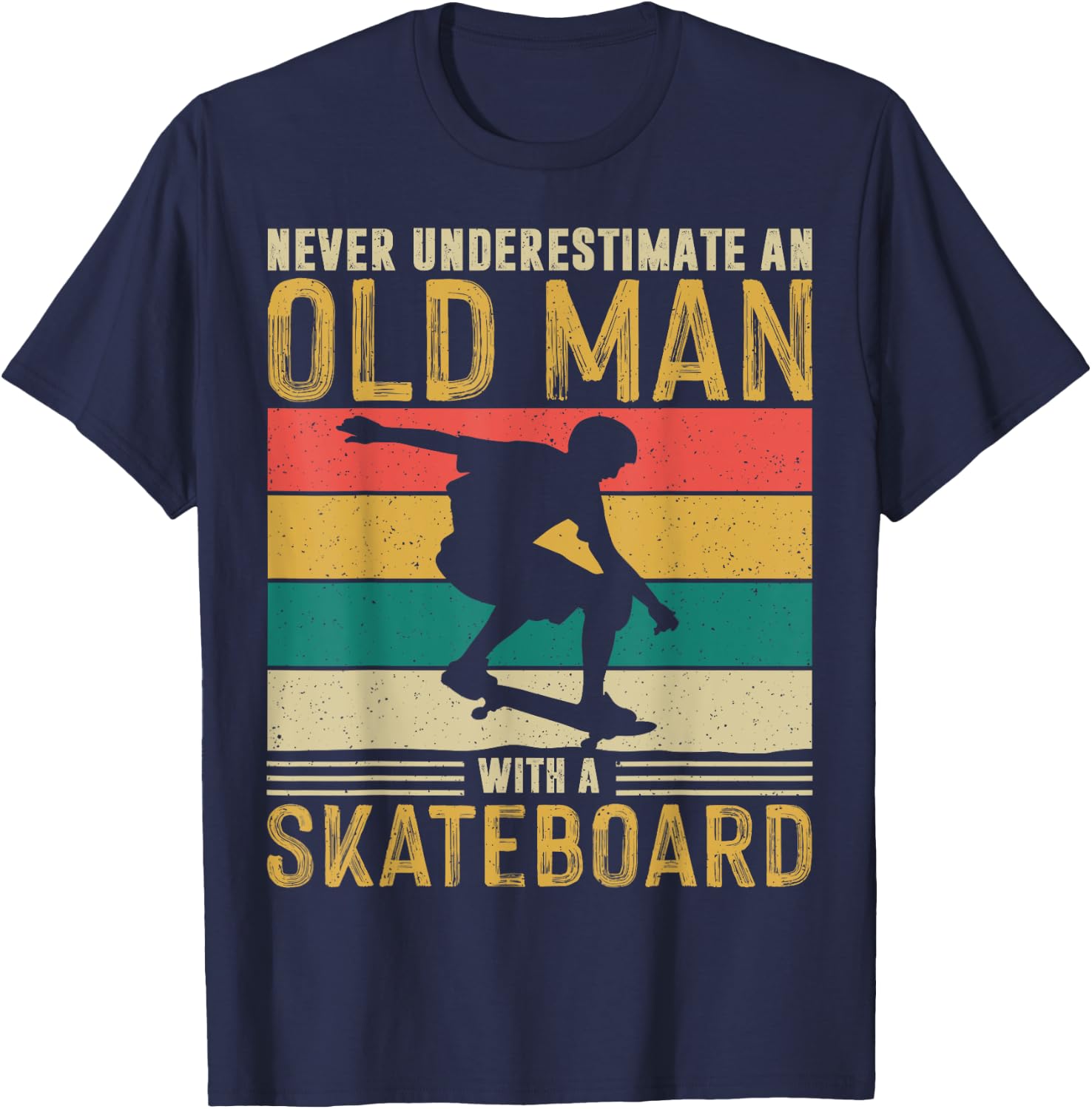 Never Underestimate and old man Skateboard Skateboarder Gift T-Shirt - T-Shirt | Navy