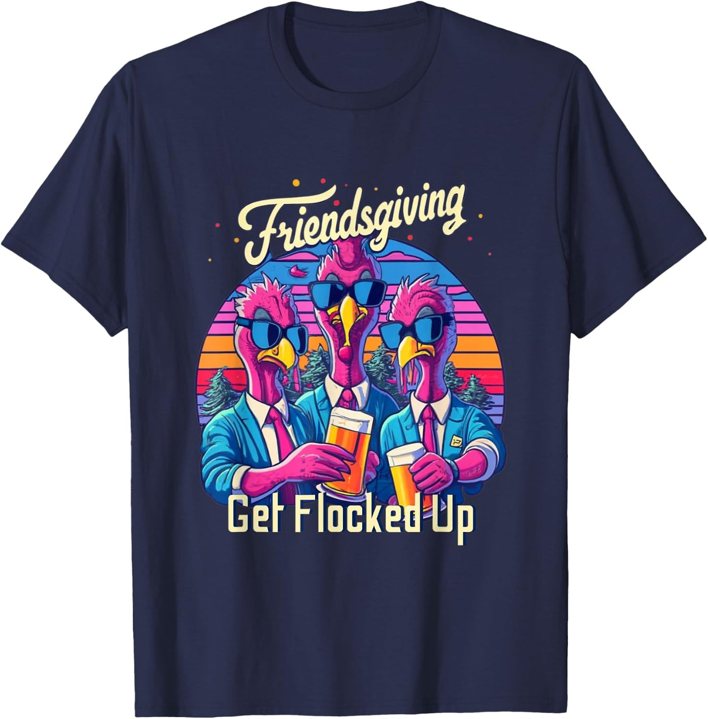 Funny Friendsgiving 2023 Squad Matching Get Flocked Up T-Shirt - T-Shirt | Navy