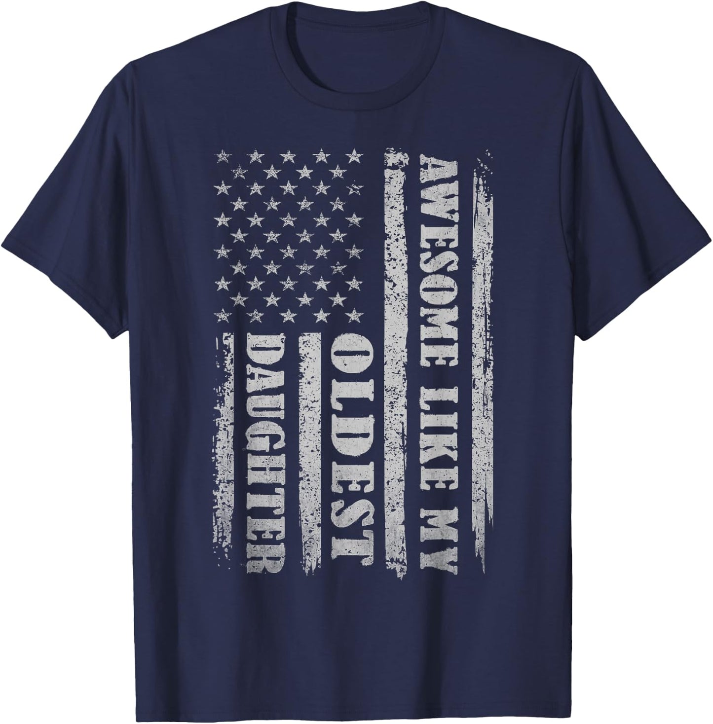 Awesome Like My Oldest Daughter Gifts Men Funny for Dad USA T-Shirt - T-Shirt | Navy