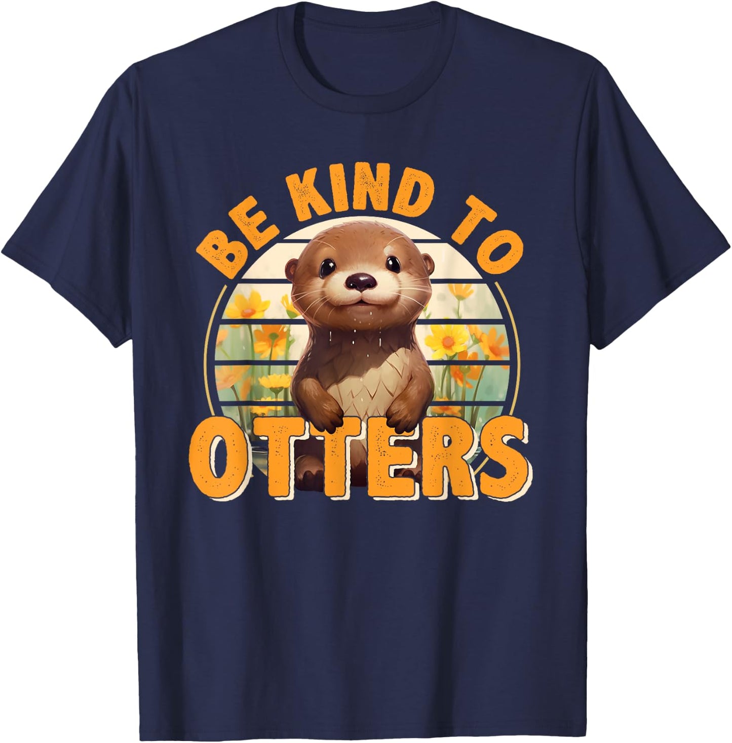 Be Kind to Otters Gift Otter's Day Otter Lover T-Shirt - T-Shirt | Navy