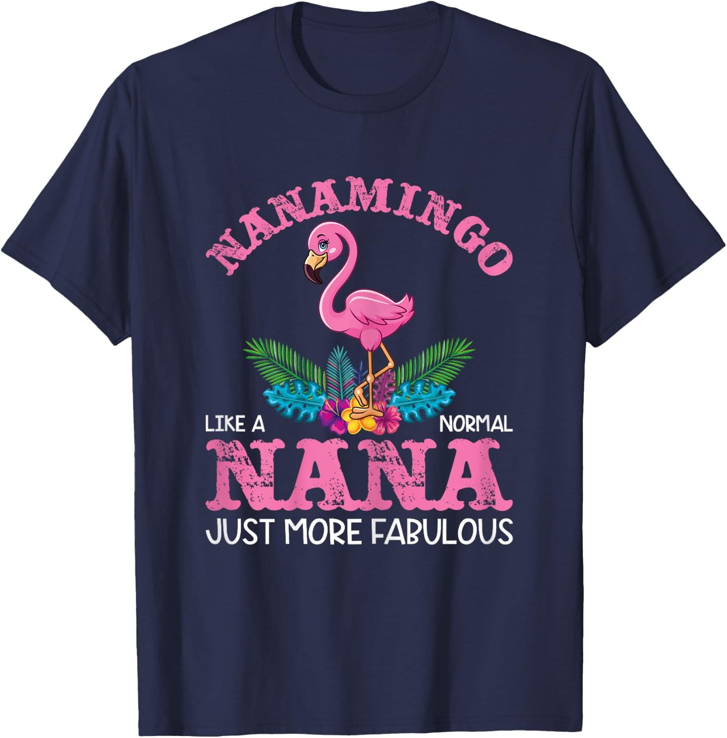 Pink Flamingo Funny Nanamingo Like a Normal Nana T-Shirt - T-Shirt | Navy