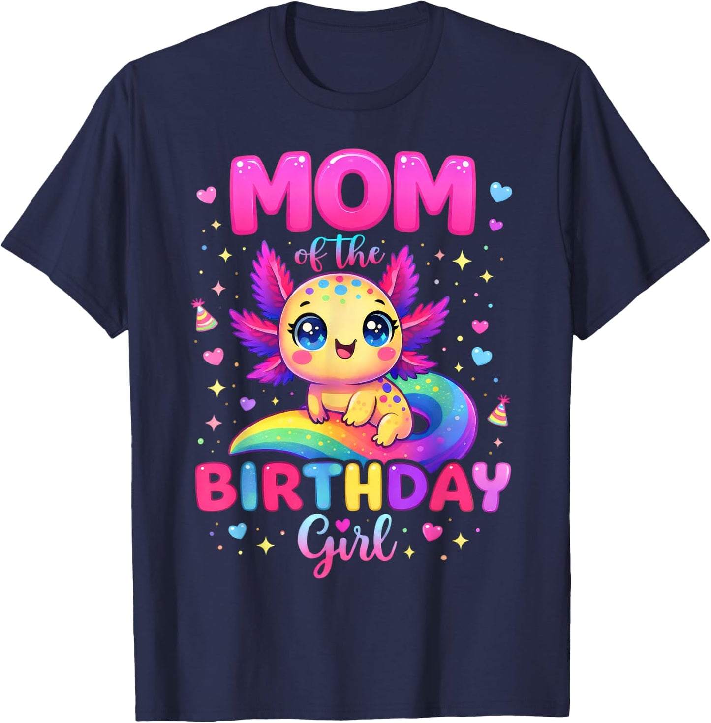 Mom of The Birthday Girl Axolotl Rainbow Bday Party Family T-Shirt - T-Shirt | Navy
