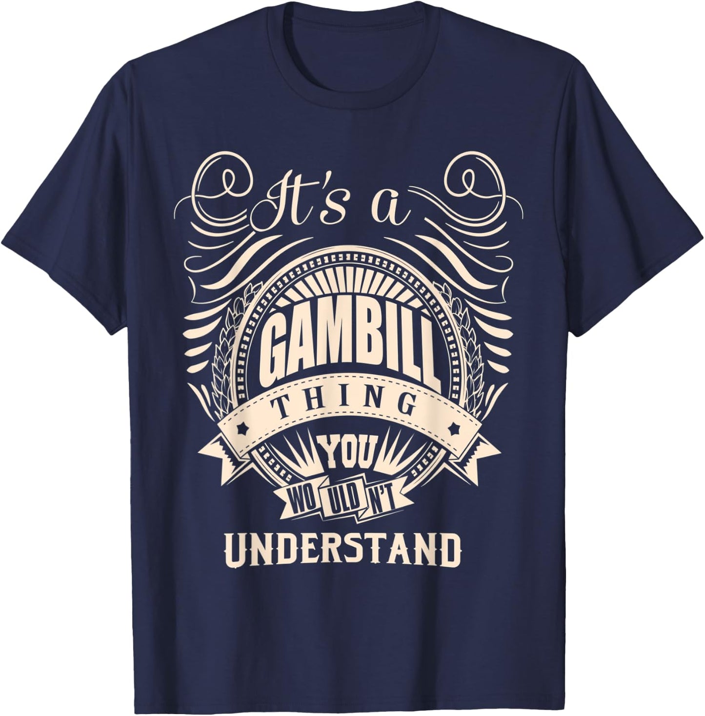 It's a GAMBILL thing you wouldn't understand Gifts T-Shirt - T-Shirt | Navy