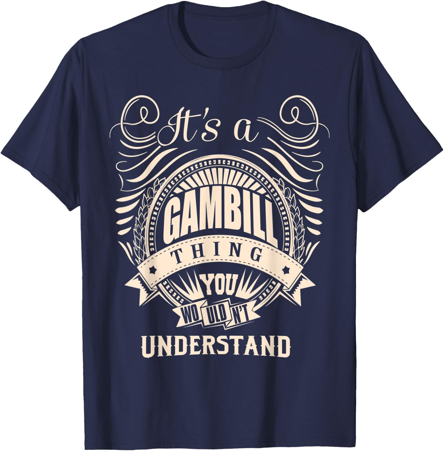 It's a GAMBILL thing you wouldn't understand Gifts T-Shirt - T-Shirt | Navy