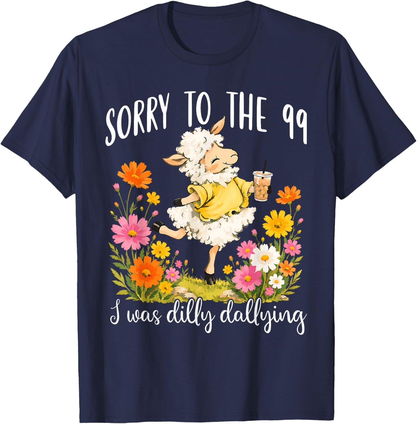 Funny Sorry to The 99 I was Dilly Dallying Floral Lost Sheep T-Shirt - T-Shirt | Navy