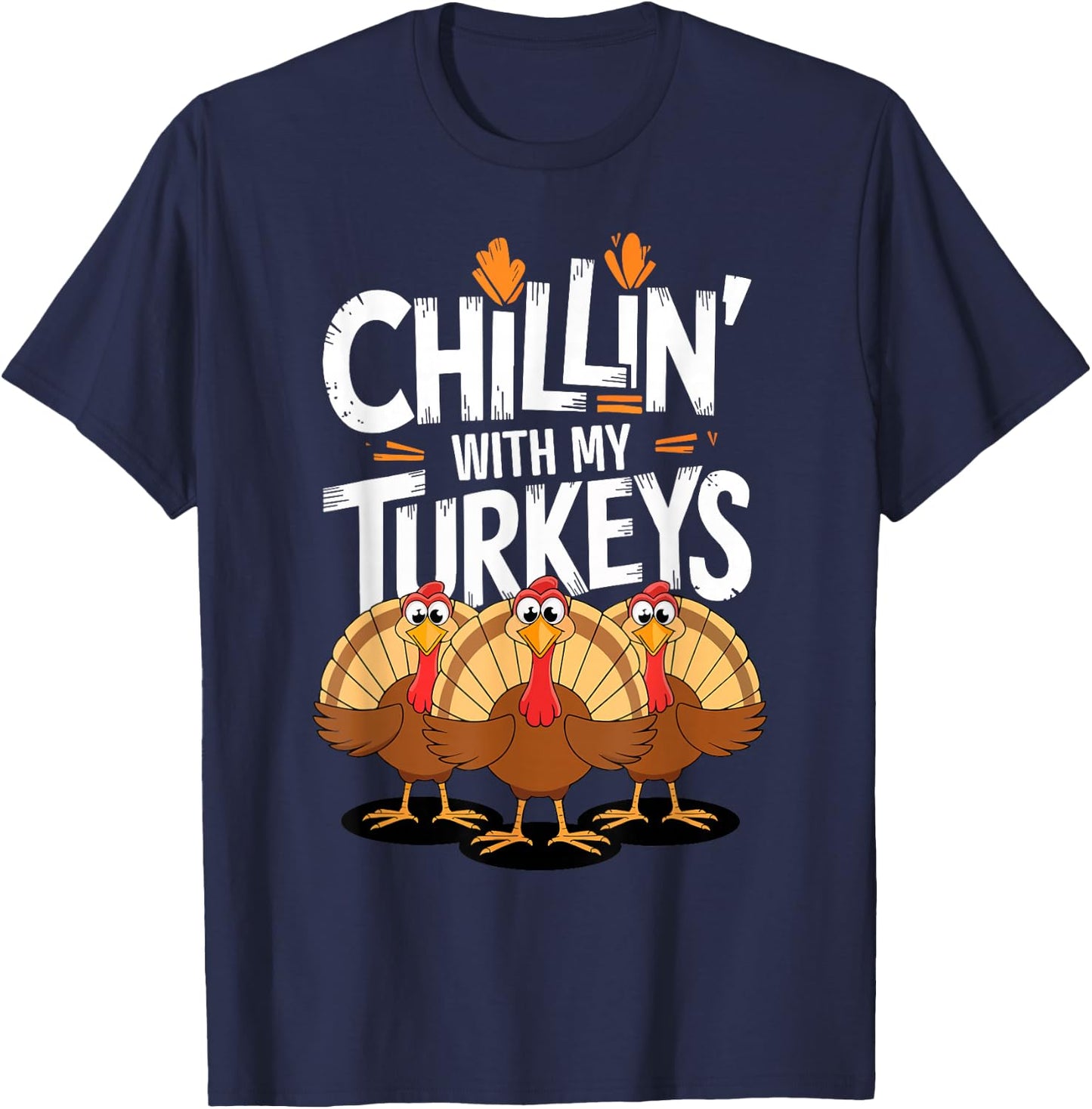Chillin With My Turkeys Shirt Matching Family Thanksgiving T-Shirt - T-Shirt | Navy