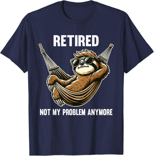 Funny Sloth Retirement Retired Not My Problem Anymore T-Shirt - T-Shirt | Navy