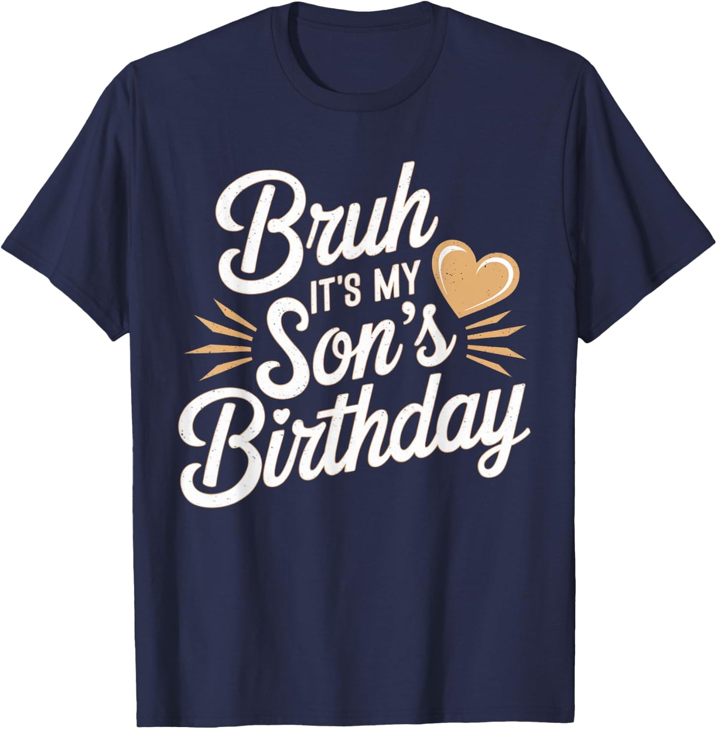 Bruh It's My Son's Birthday Mother Father Boys Kids BDay T-Shirt - T-Shirt | Navy