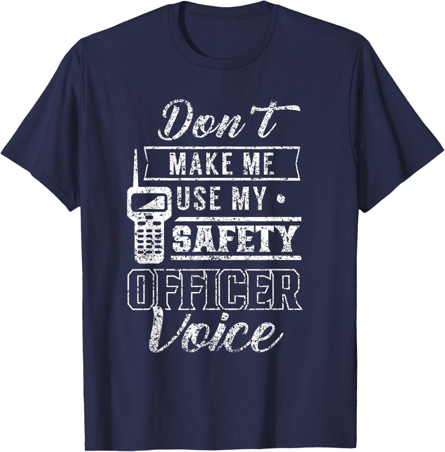 Don't Make Me Use My Safety Officer Voice Job Team Worker T-Shirt - T-Shirt | Navy