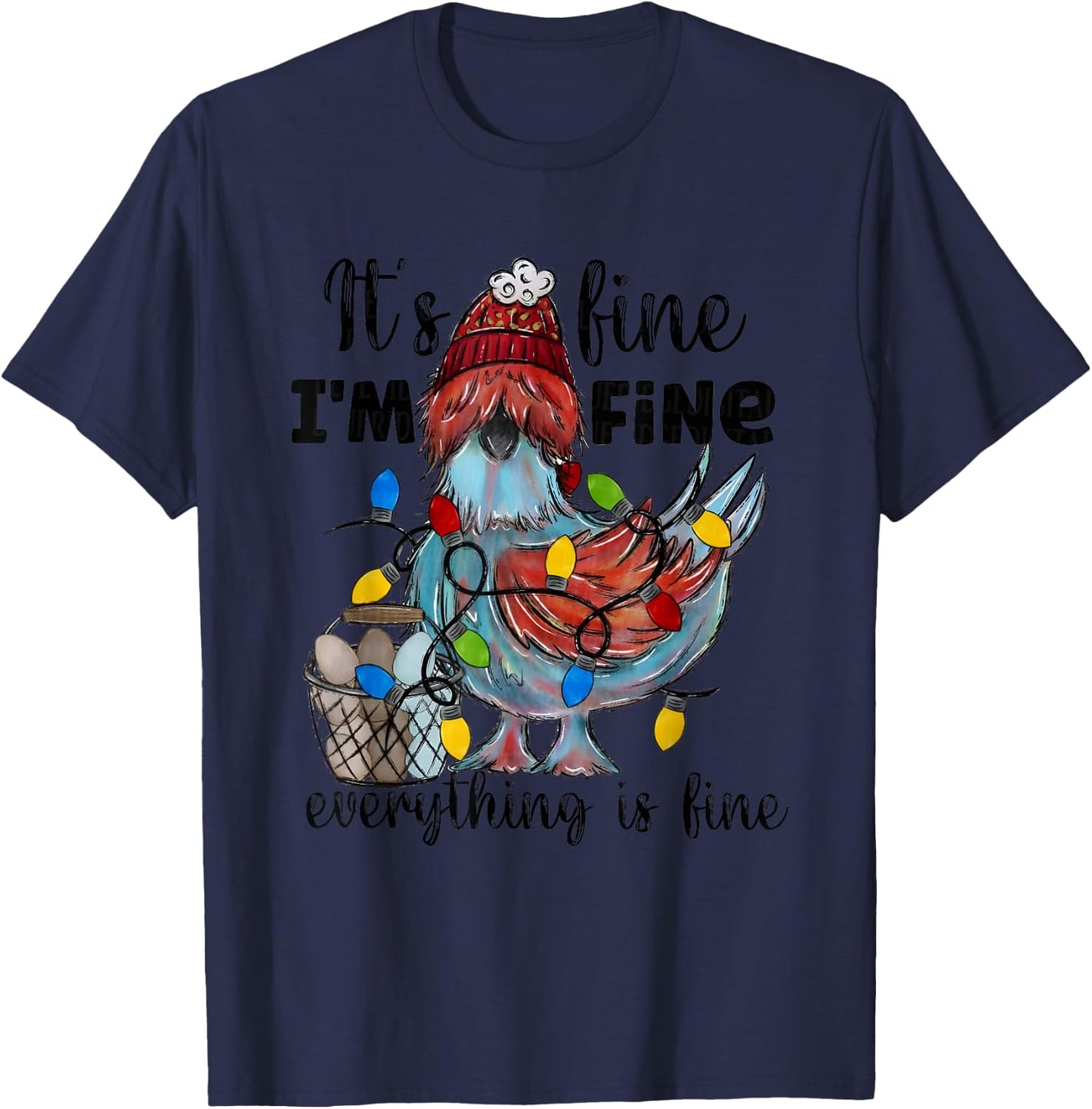 Its Fine I'm Fine Everything’s Fine Christmas Chicken T-Shirt - T-Shirt | Navy