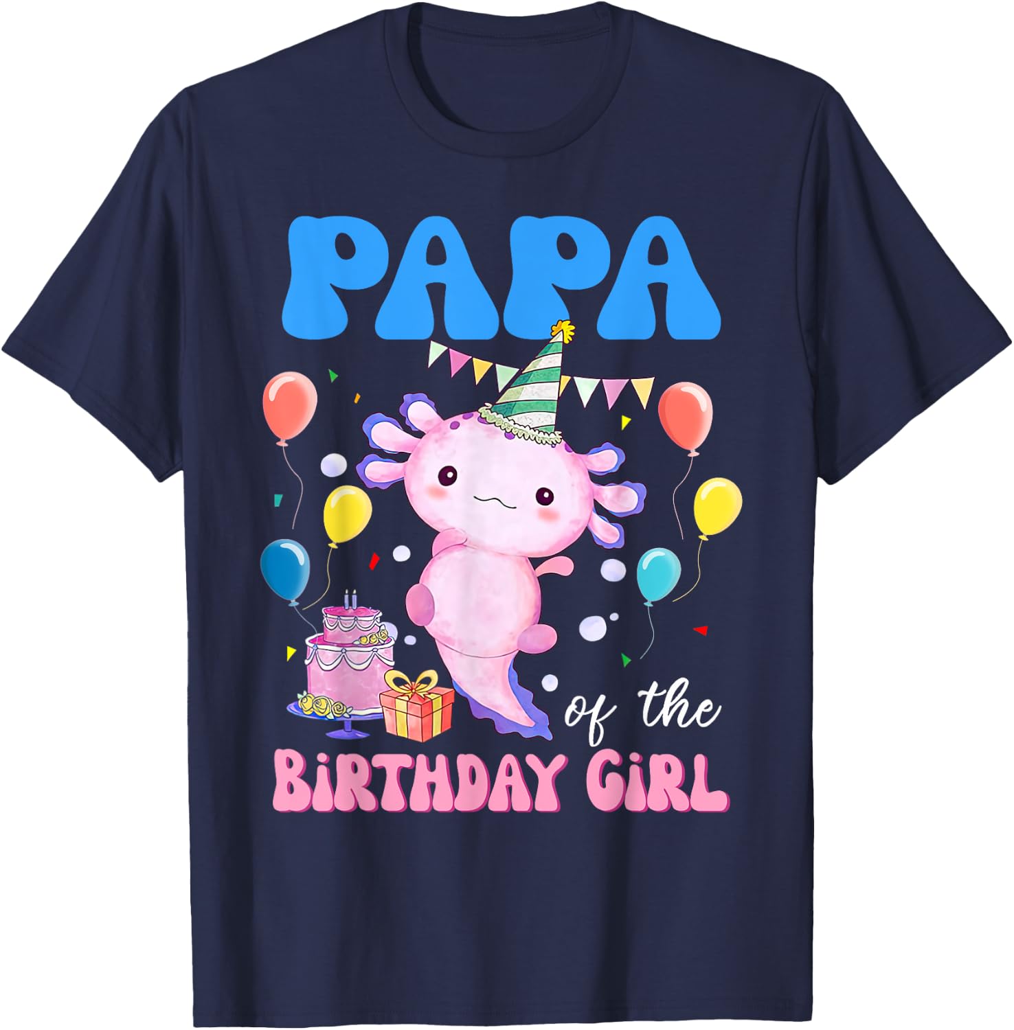 Papa of the Birthday Axolotl Bday Birthday Axolotl T-Shirt - T-Shirt | Navy
