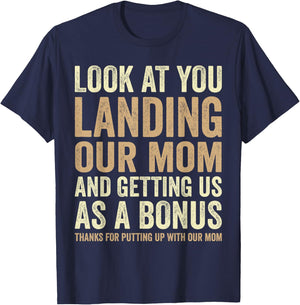 Look At You Landing Our Mom And Getting Us as A Bonus Funny T-Shirt - T-Shirt | Navy