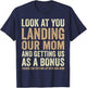 Look At You Landing Our Mom And Getting Us as A Bonus Funny T-Shirt - T-Shirt | Navy