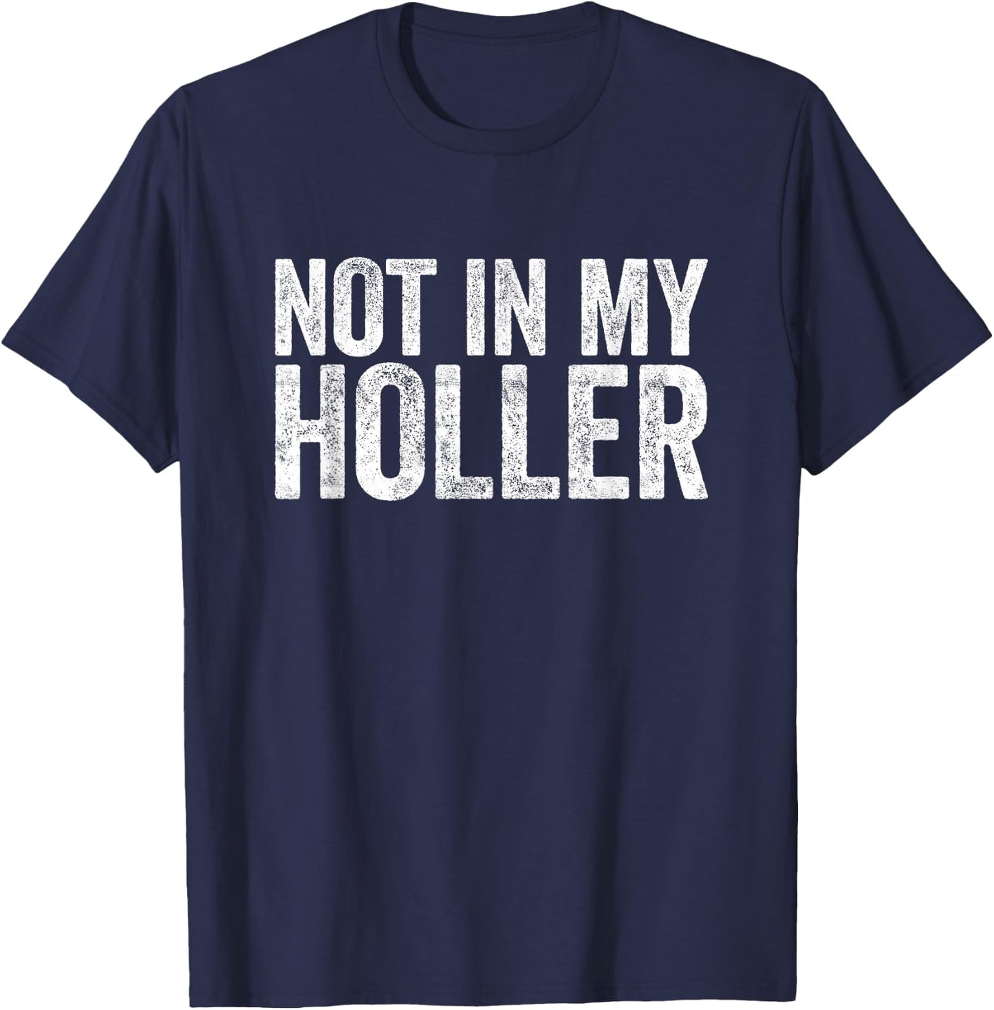 Not in My Holler T-Shirt - T-Shirt | Navy