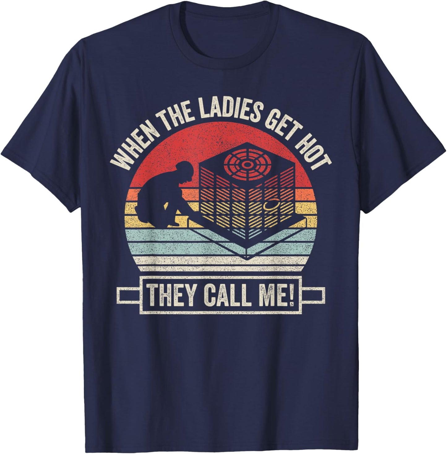 Retro Vintage When The Ladies Get Hot They Call Me HVAC T-Shirt - T-Shirt | Navy