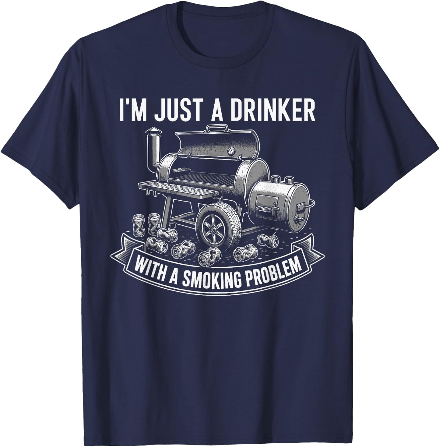 I'm Just A Drinker with A Smoking Problem Grilling BBQ Dads T-Shirt - T-Shirt | Navy