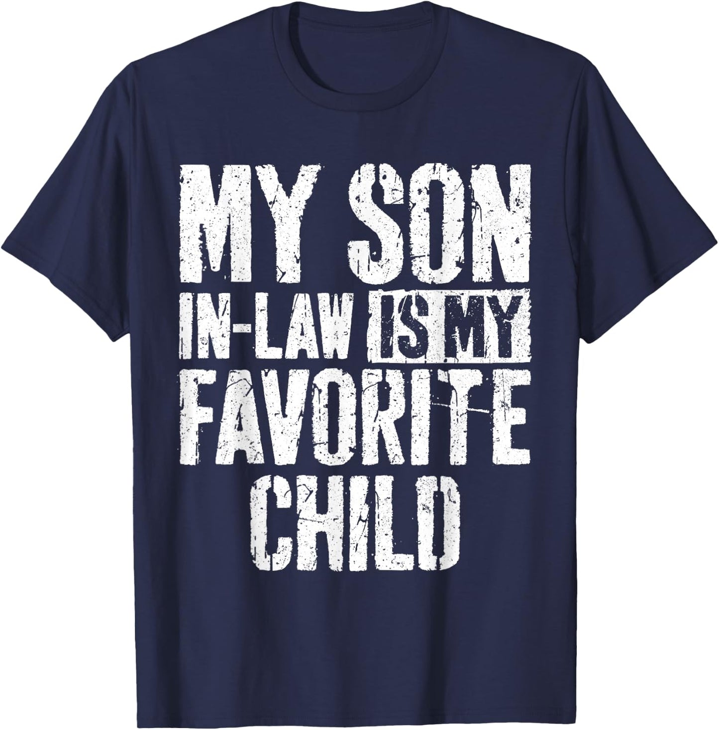 My Son in Law is My Favorite Child Shirt T-Shirt - T-Shirt | Navy