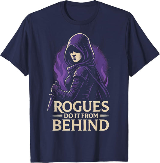 Rogues Do It From Behind Funny RPG Tabletop Gaming Stealth T-Shirt - T-Shirt | Navy