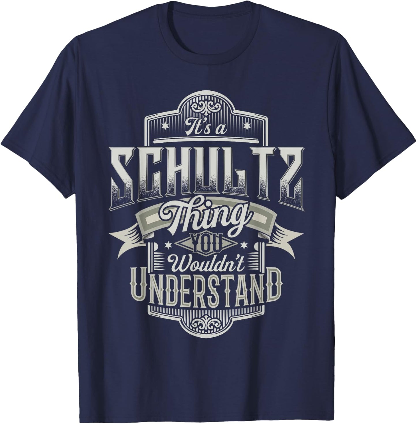 It's A SCHULTZ Thing You Wouldn't Understand Family Name T-Shirt - T-Shirt | Navy