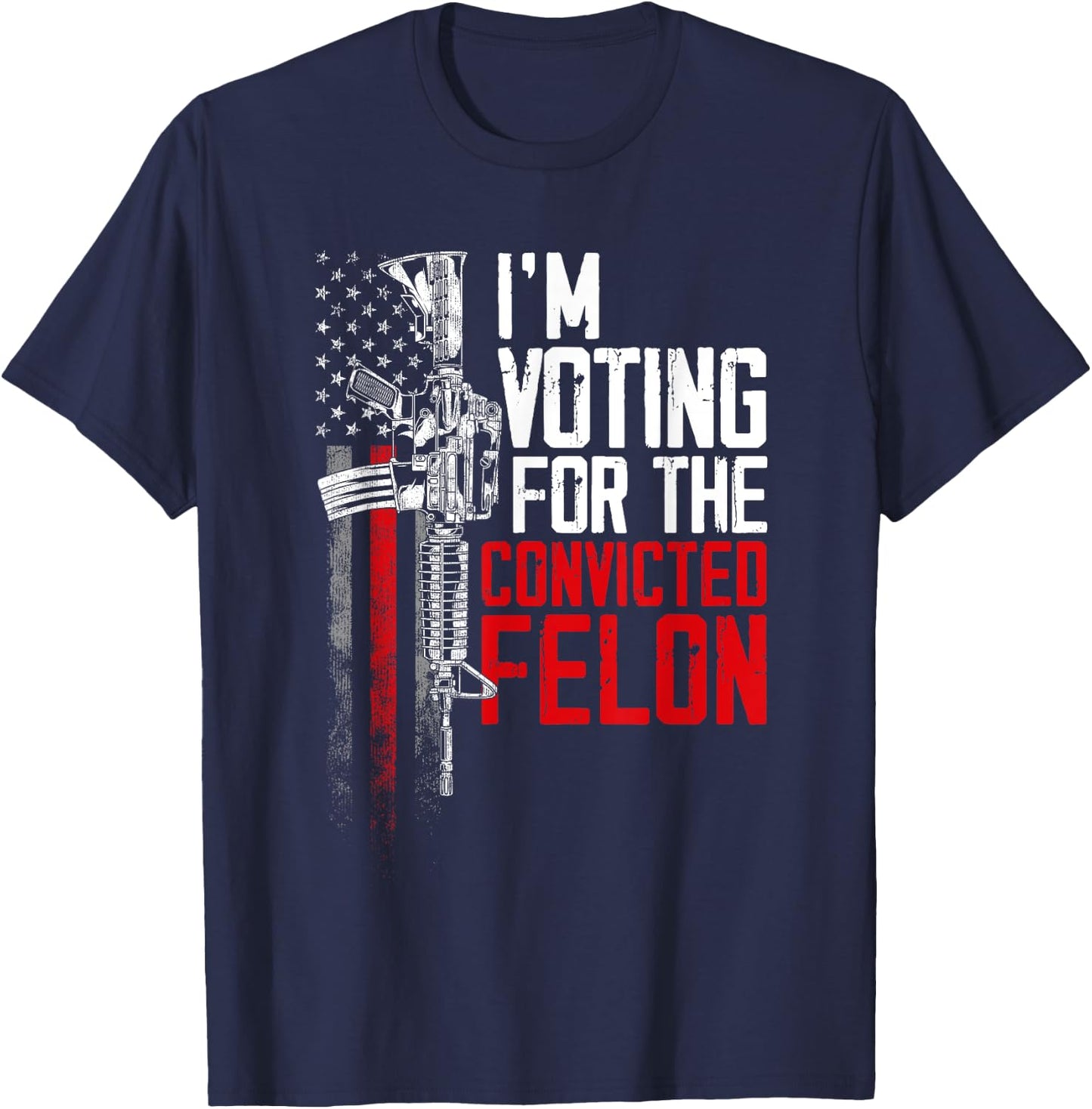 Trump 2024 Convicted Felon - I'm Voting Convicted Felon 2024 T-Shirt - T-Shirt | Navy